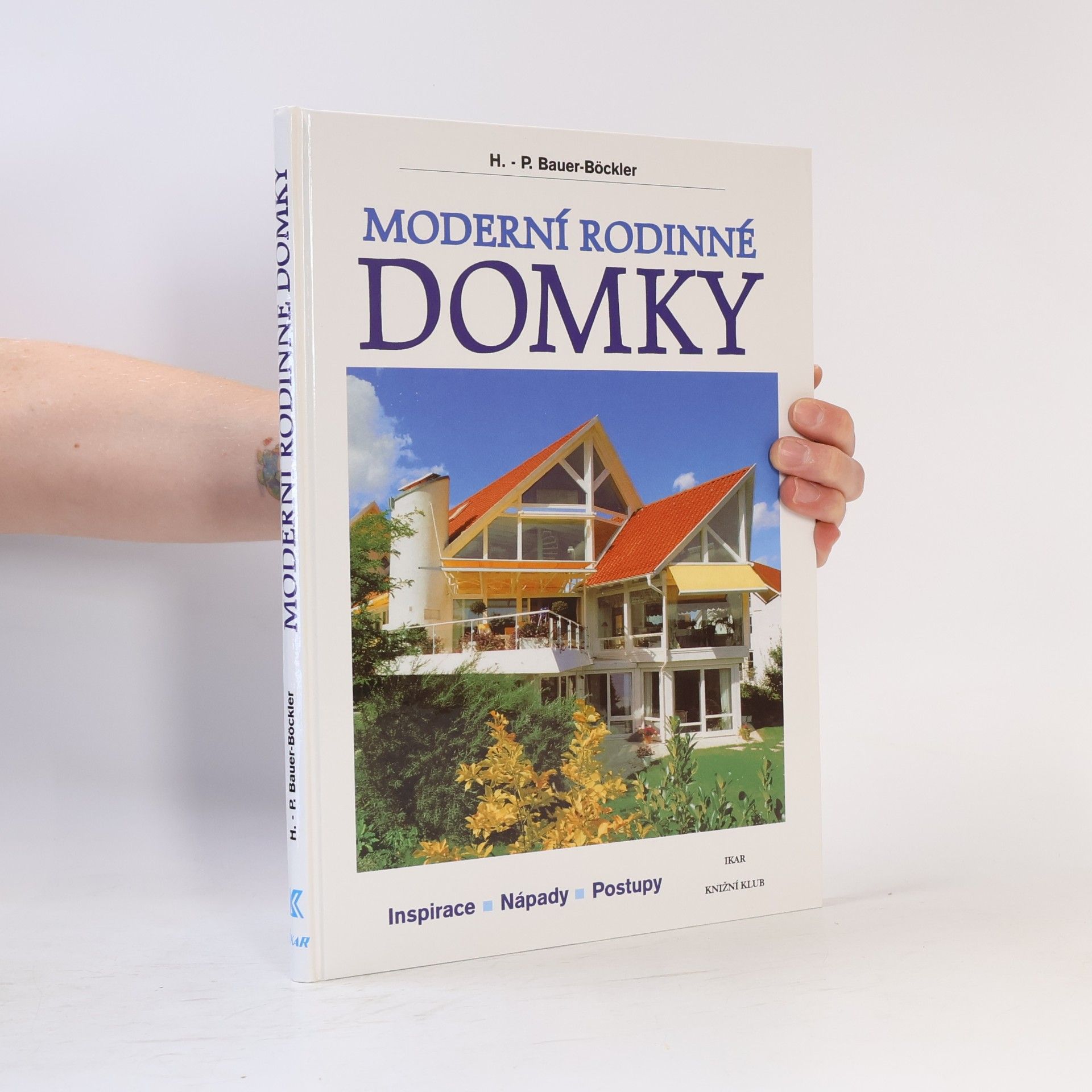 Moderní rodinné domky: Inspirace - nápady - postupy