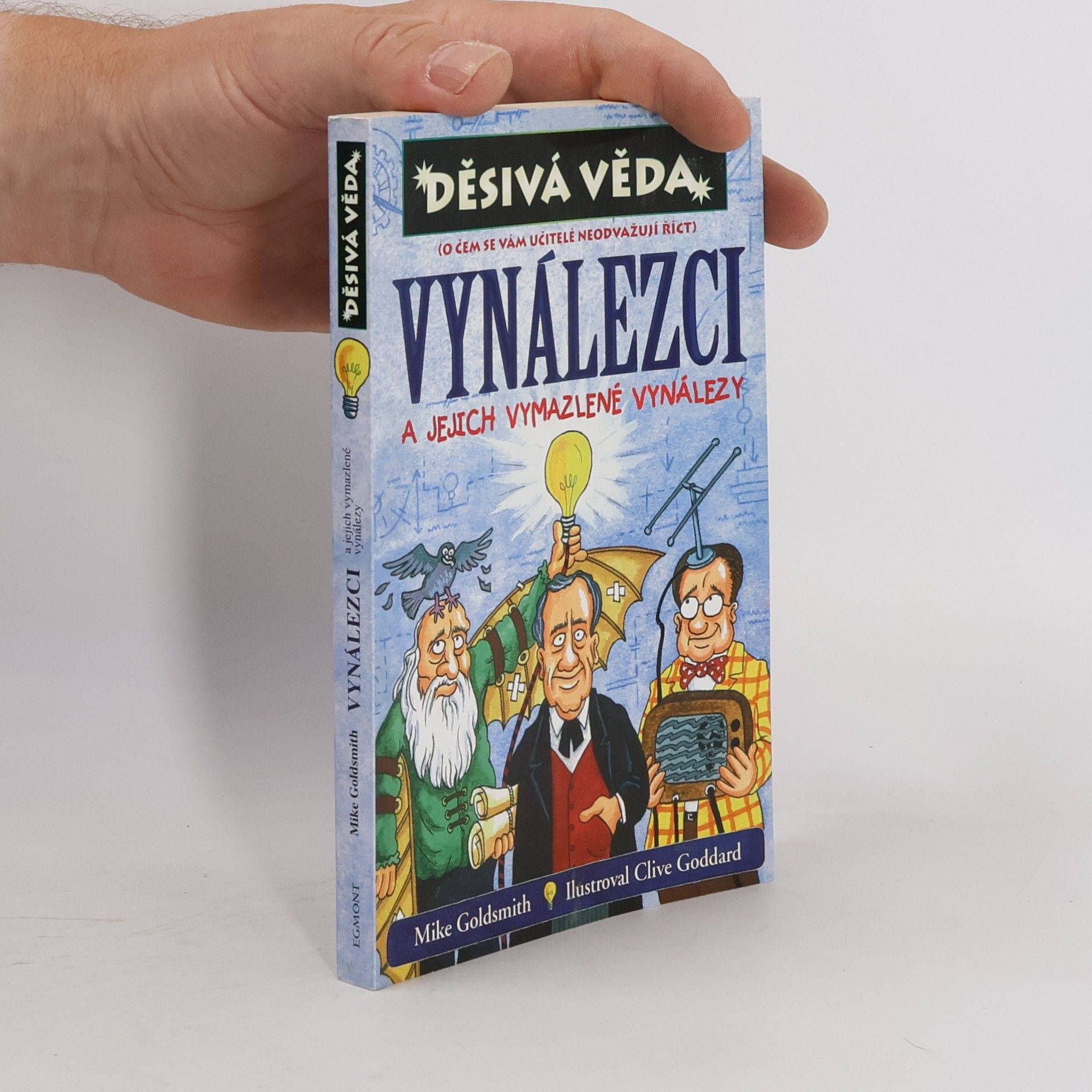 Mike Goldsmith Vynálezci a jejich vymazlené vynálezy