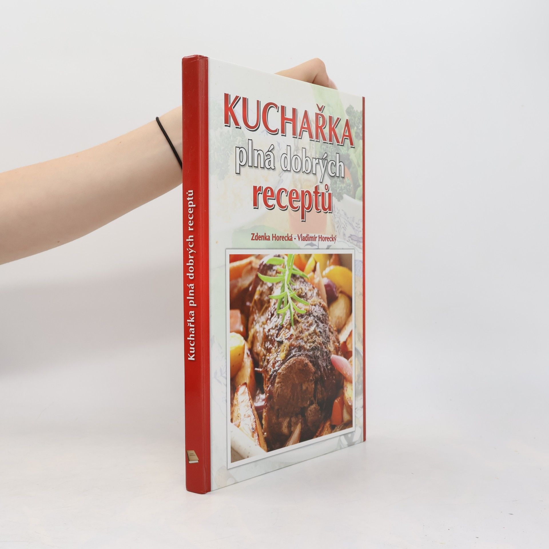 Zdenka Horecká Kuchařka plná dobrých receptů