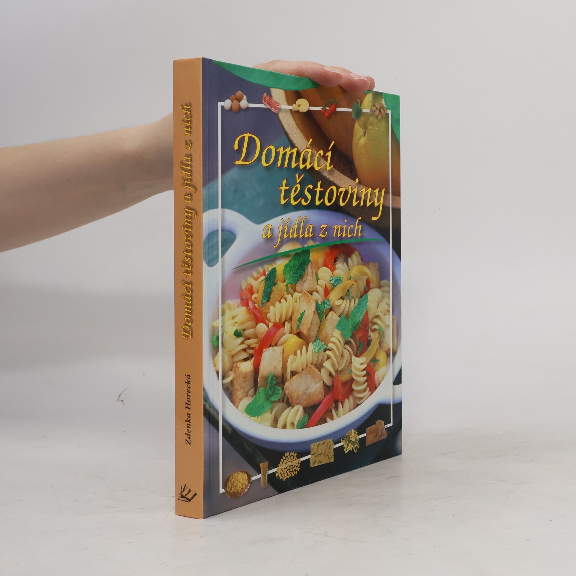 Zdenka Horecká Domácí těstoviny a jídla z nich
