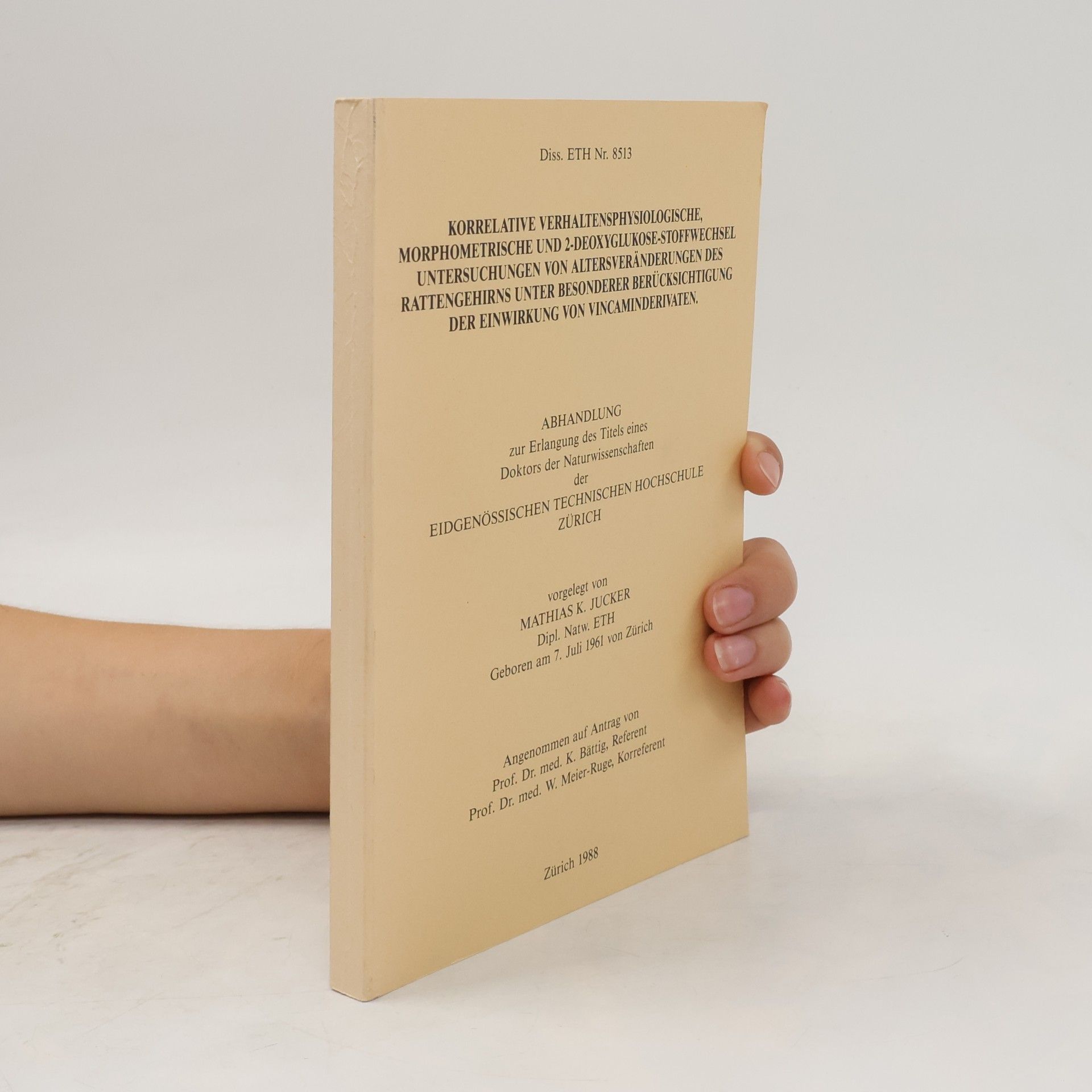 Mathias K. Jucker Korrelative verhaltensphysiologische, morphometrische und 2-deoxyglukose-stoffwechsel Untersuchungen von Altersveränderungen des Rattengehirns unter besonderer Berücksichtigung der Einwirkung von Vincaminderivaten