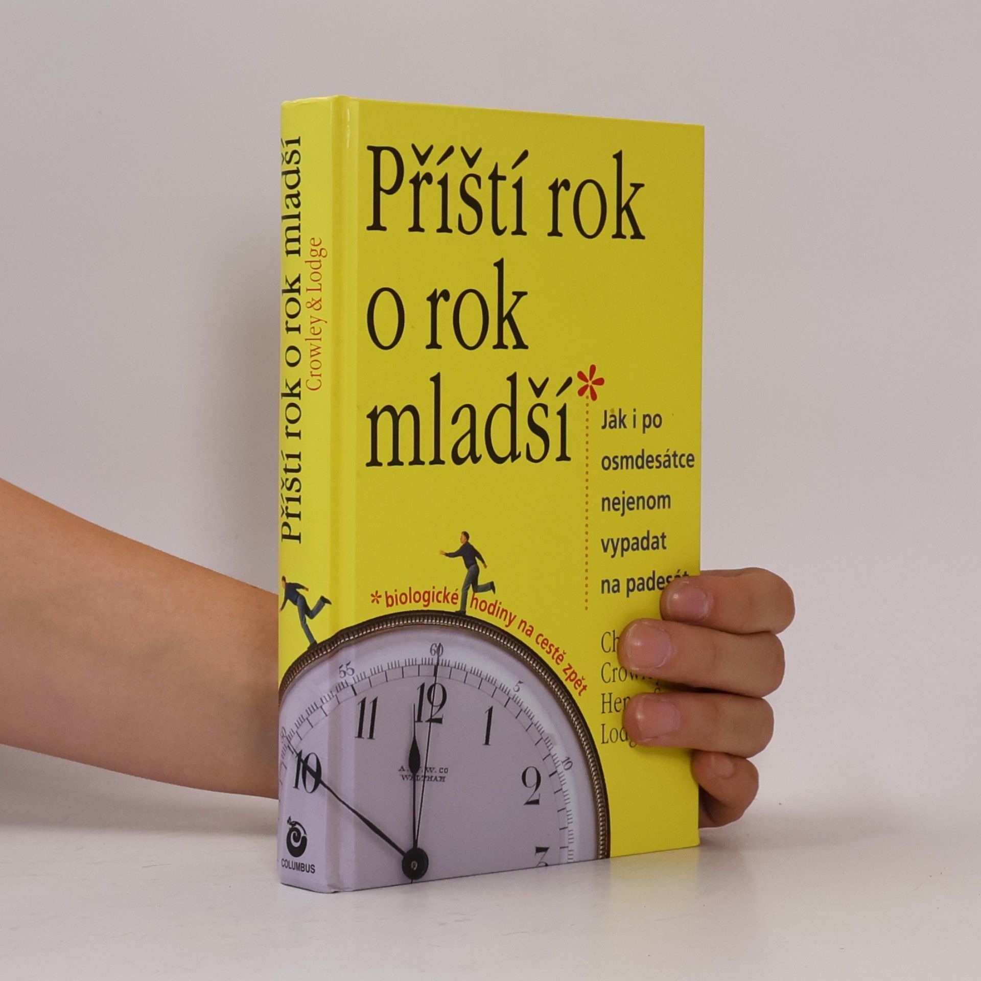 Chris Crowley Příští rok o rok mladší : jak i po osmdesátce nejenom vypadat na padesát