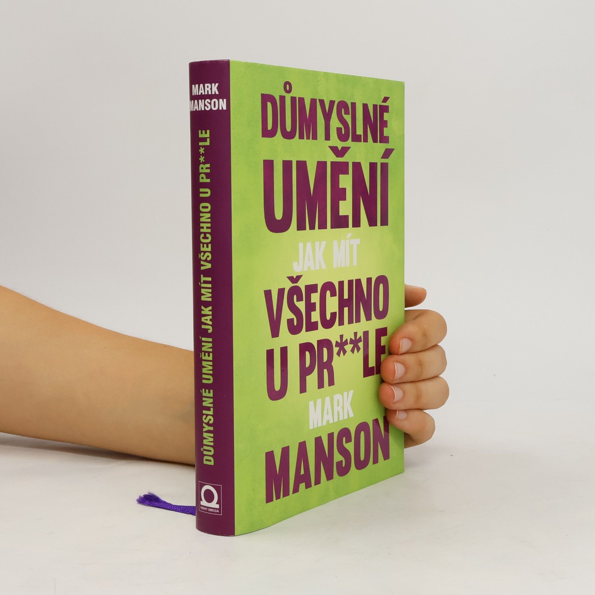 Mark Manson Důmyslné umění, jak mít všechno u pr**le