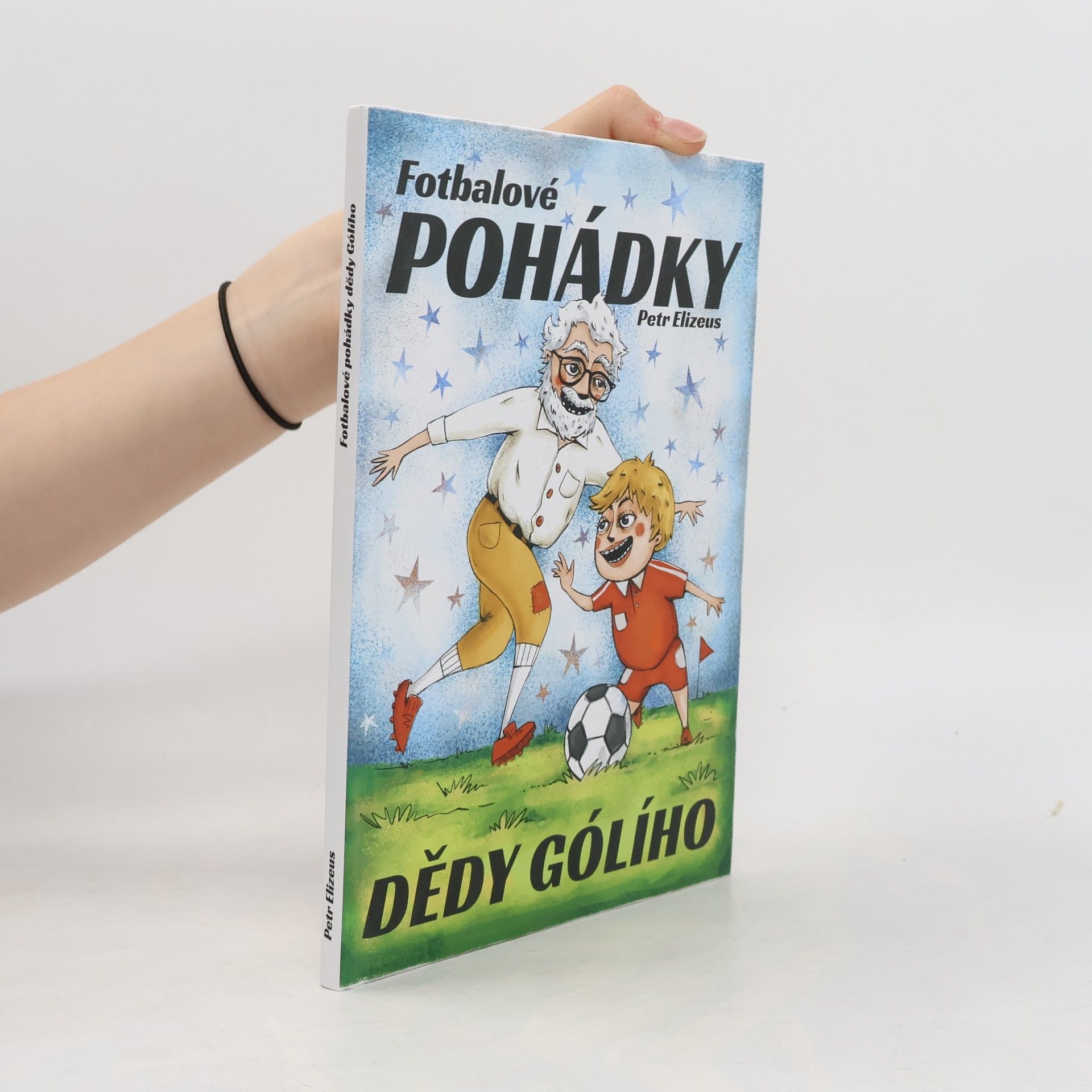 Petr Elizeus Fotbalové pohádky dědy Gólího