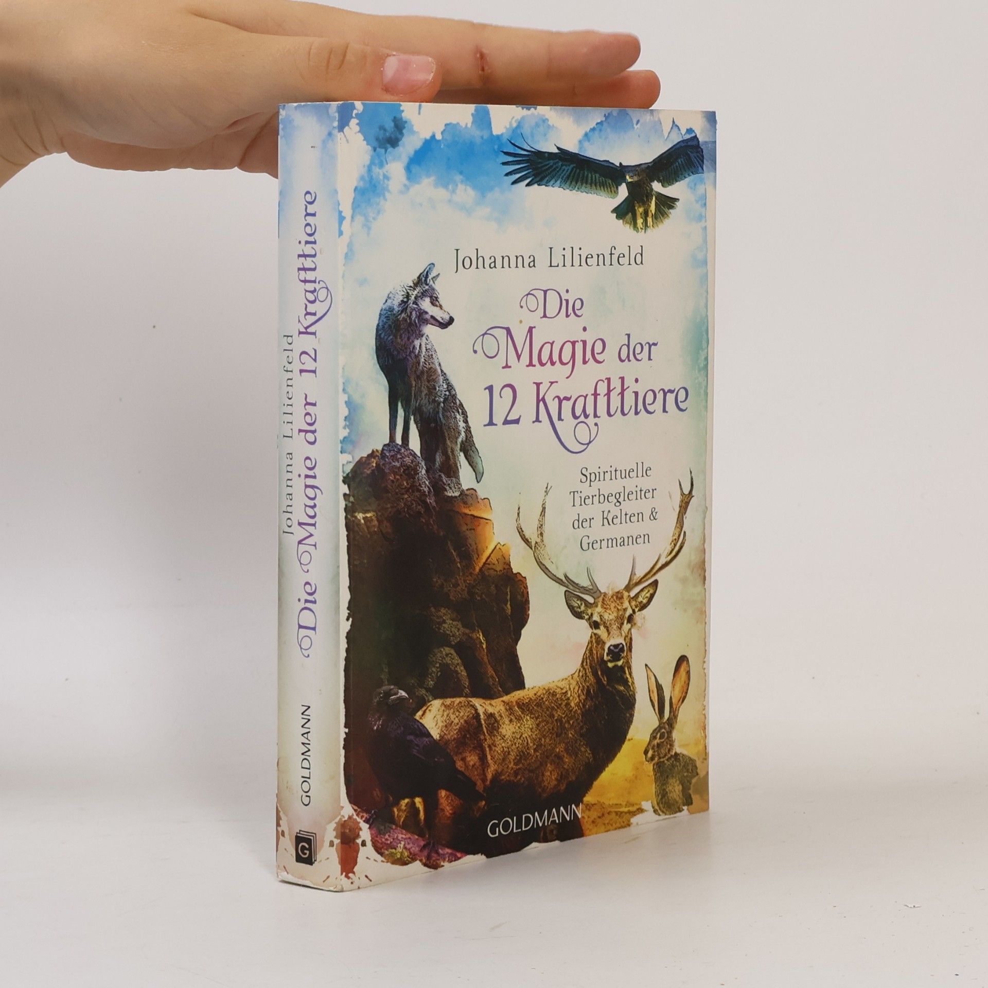 Johanna Lilienfeld Die Magie der 12 Krafttiere. Spirituelle Tierbegleiter der Kelten und Germanen