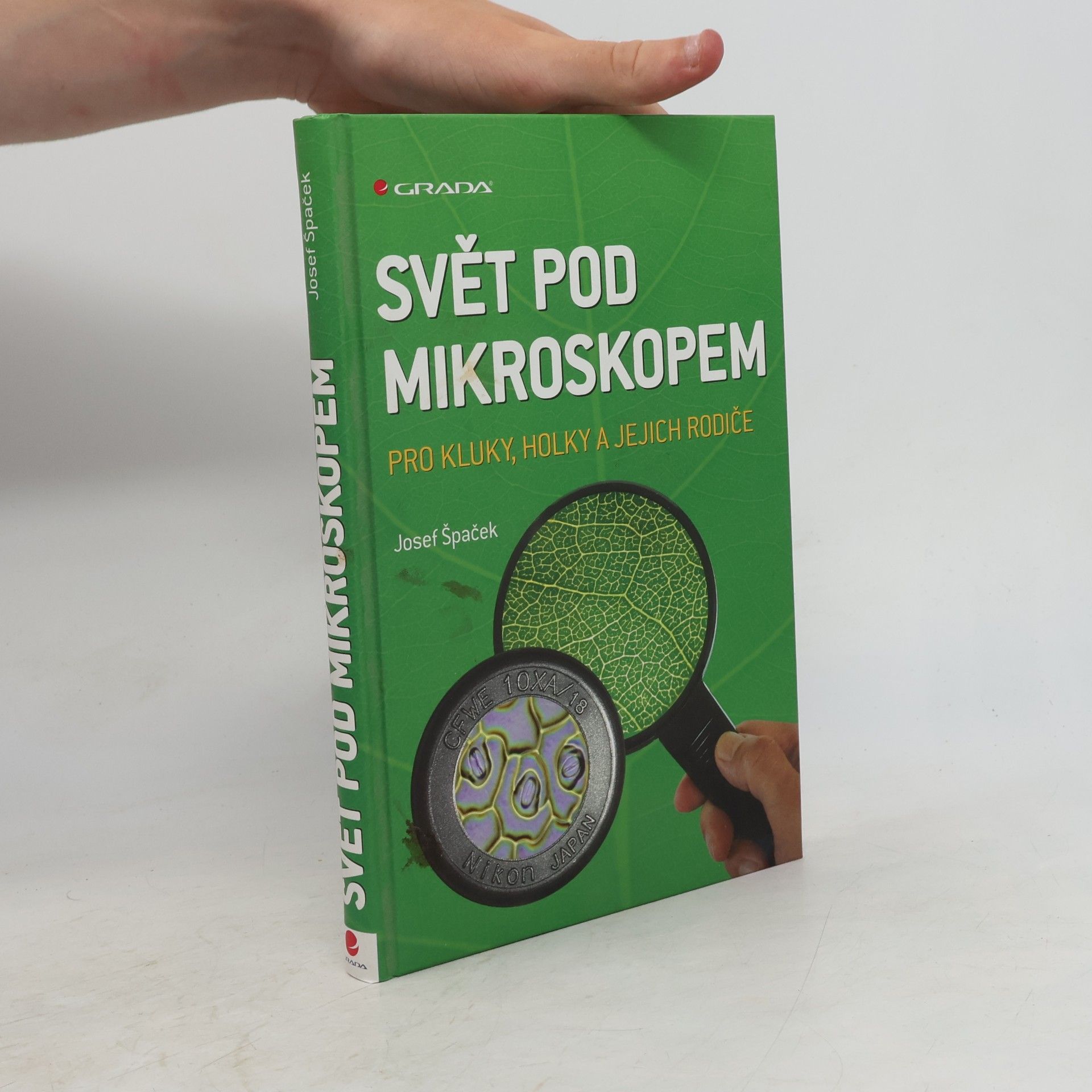 Josef Špaček Svět pod mikroskopem : pro kluky, holky a jejich rodiče