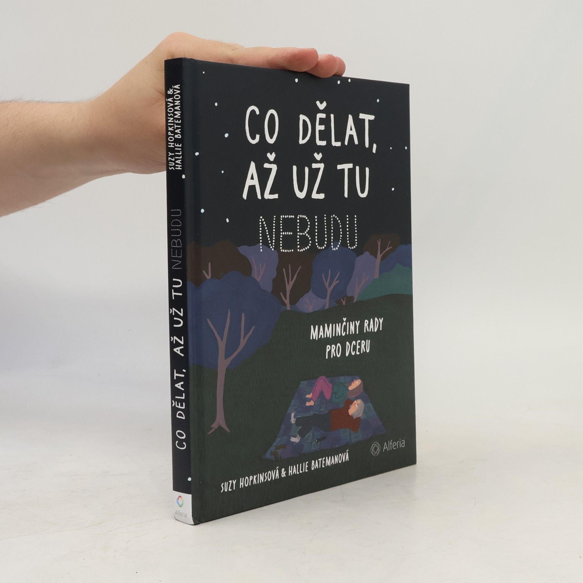 Suzy Hopkins Co dělat, až už tu nebudu: Maminčiny rady pro dceru