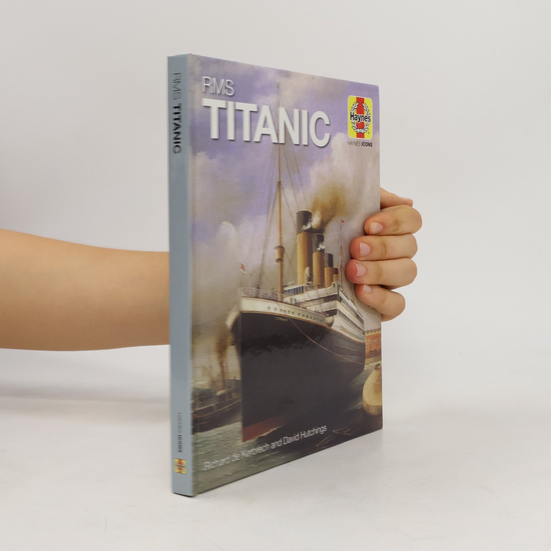 Richard P. De Kerbrech Haynes Icons: RMS Titanic