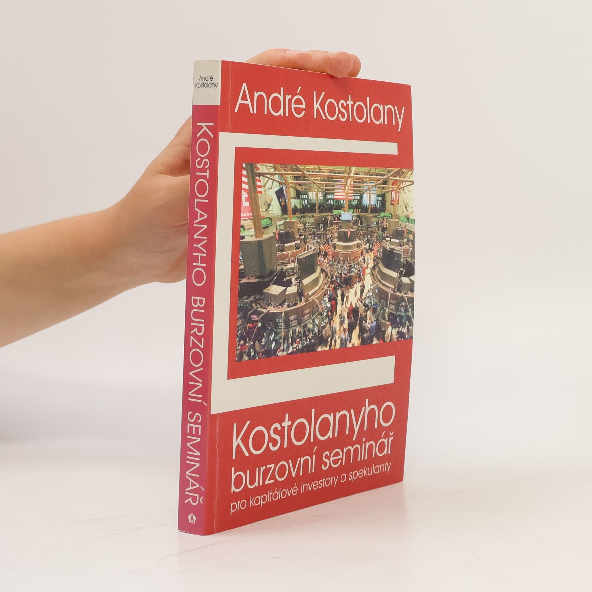 André Kostolany Kostolanyho burzovní seminář pro kapitálové investory a spekulanty