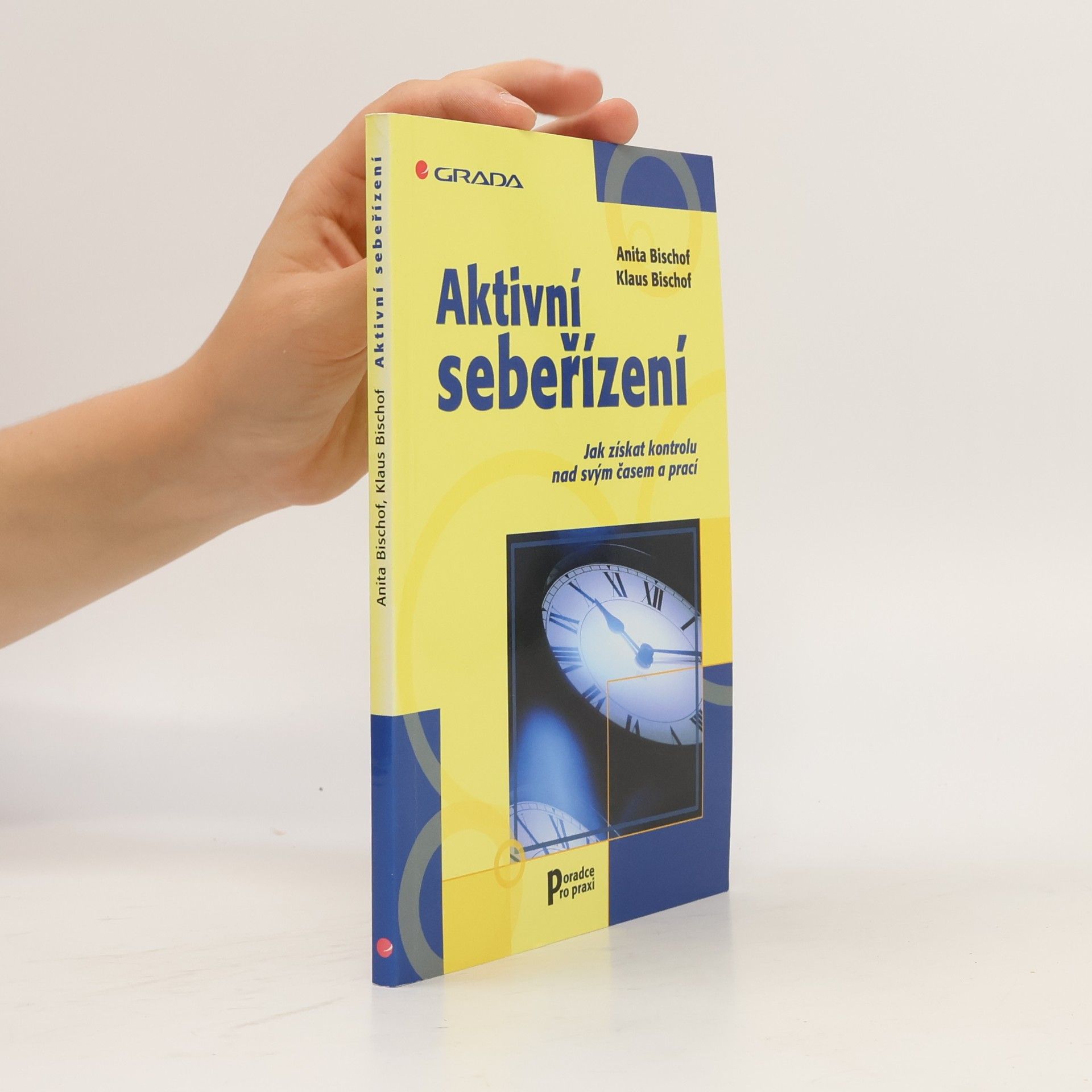Klaus Bischof Aktivní sebeřízení. Jak získat kontrolu nad svým časem a prací