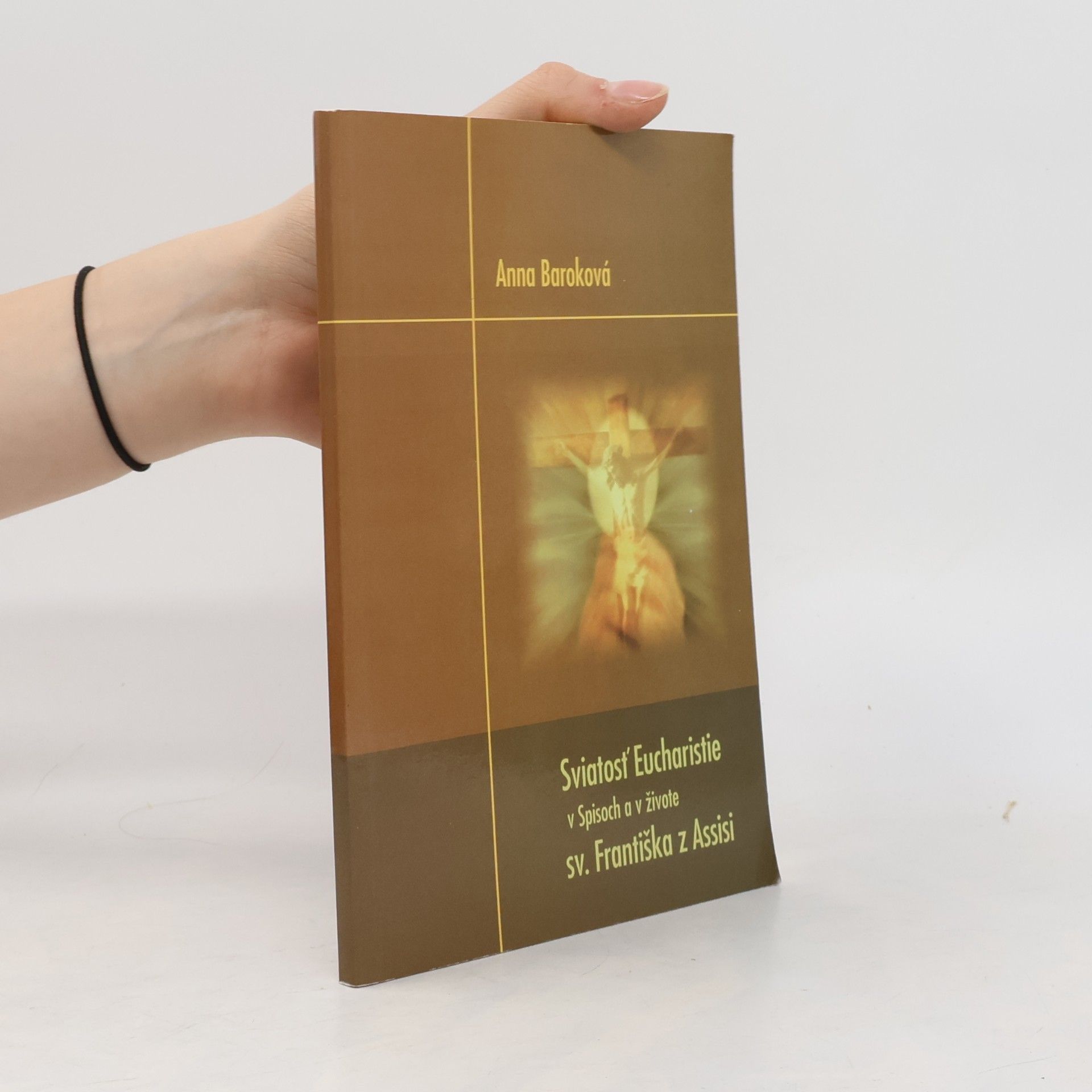 Anna Baroková Sviatosť Eucharistie v Spisoch a živote sv. Františka z Assisi