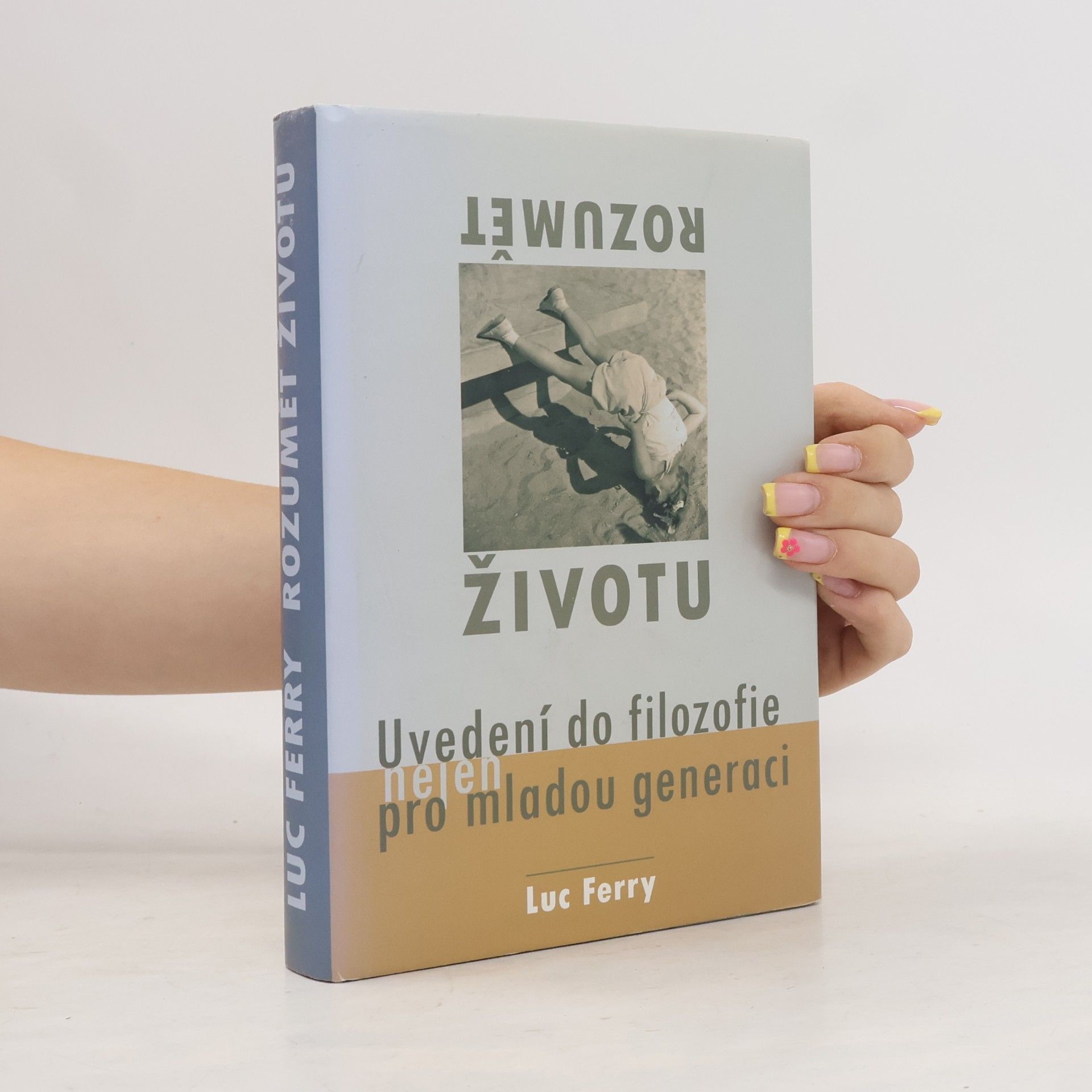 Luc Ferry Rozumět životu. Uvedení do filozofie nejen pro mladou generaci