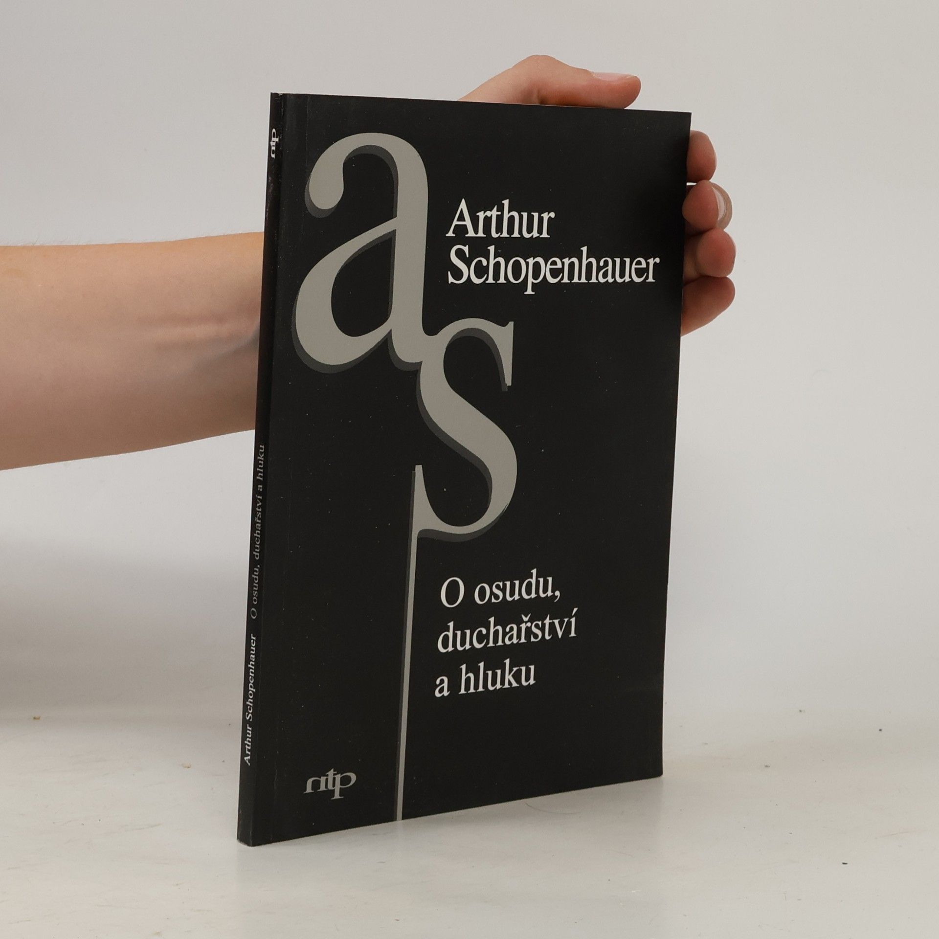 Arthur Schopenhauer O osudu, duchařství a hluku