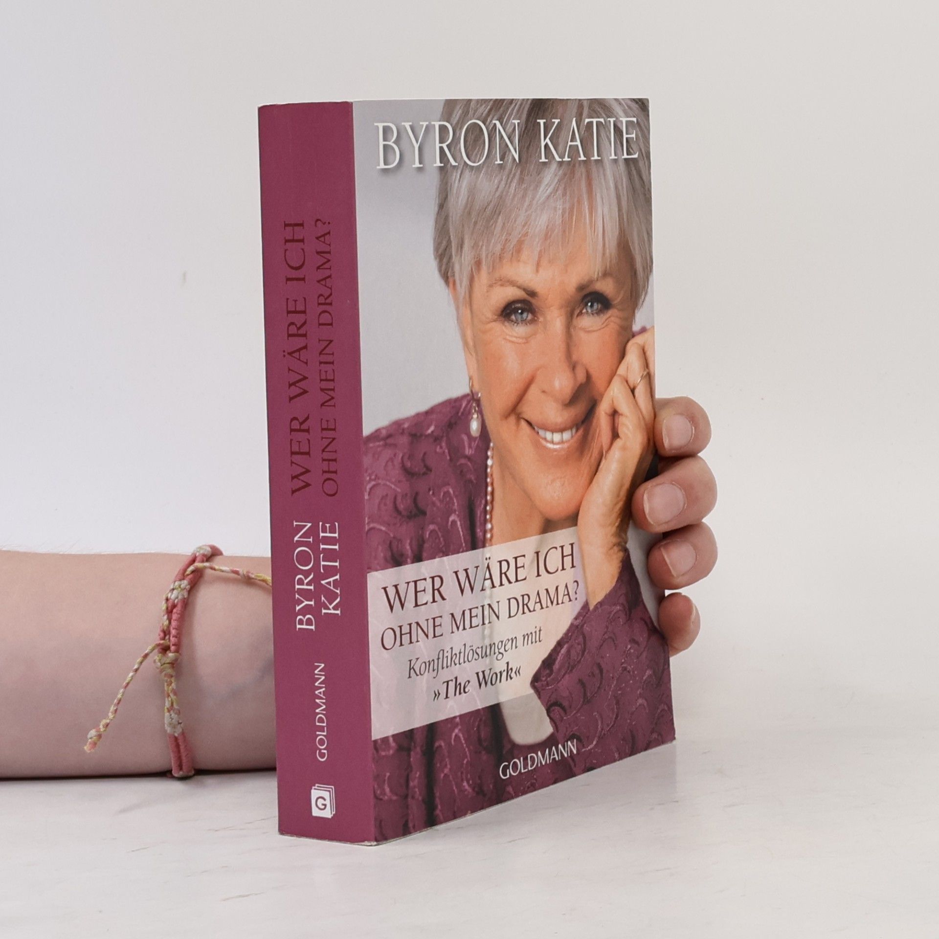 Byron Katie Wer wäre ich ohne mein Drama?