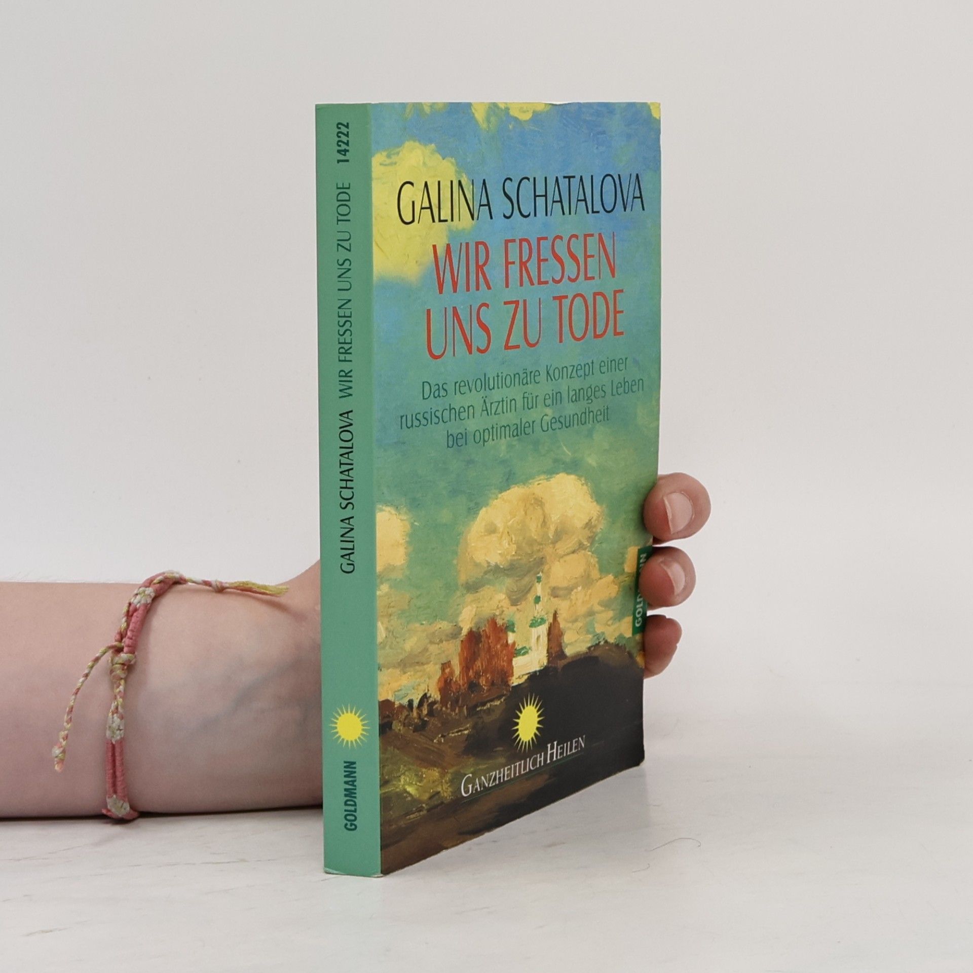 Galina S. Šatalova Wir fressen uns zu Tode