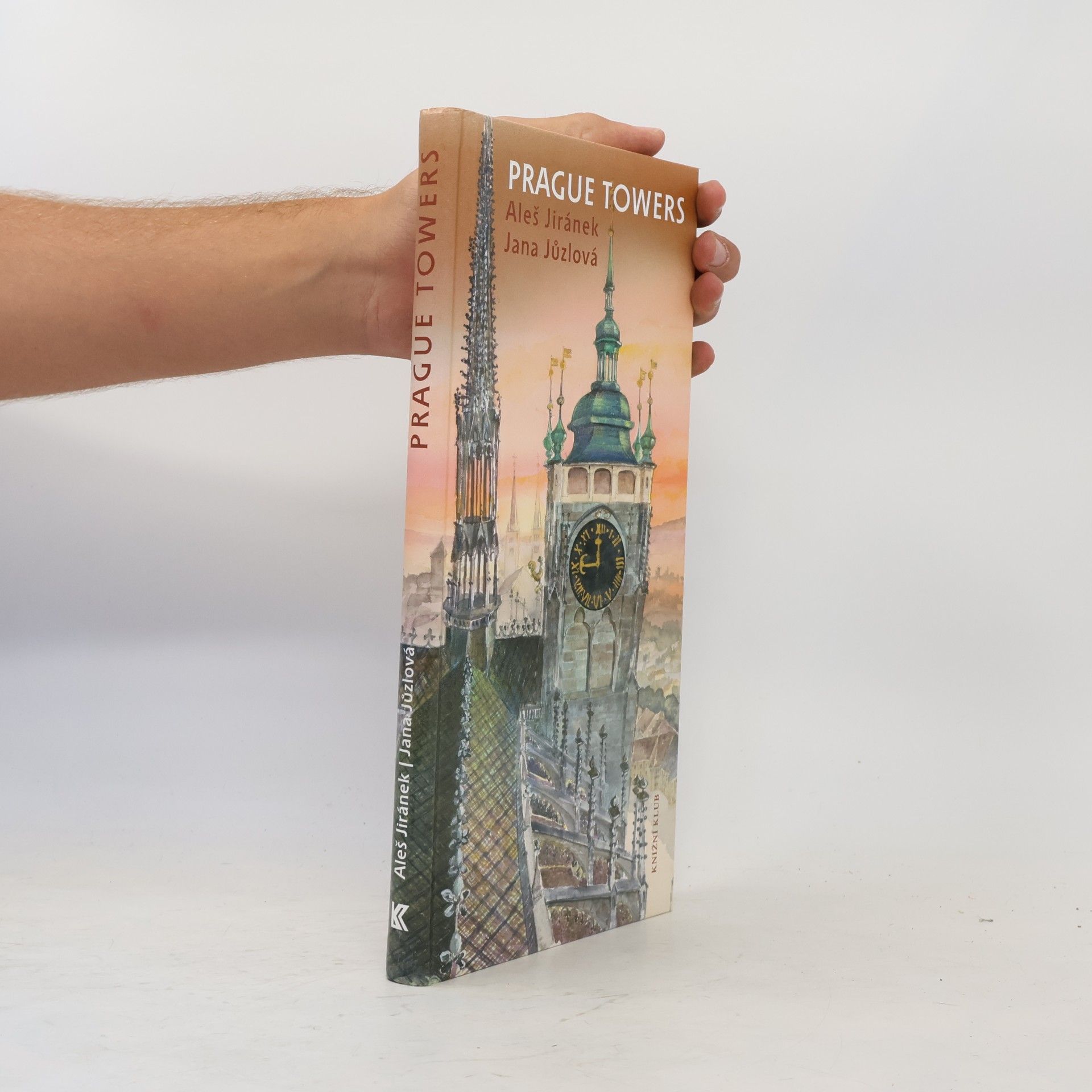 Aleš Jiránek Prague towers, or, A journey above the town with a walk of thousand and one steps