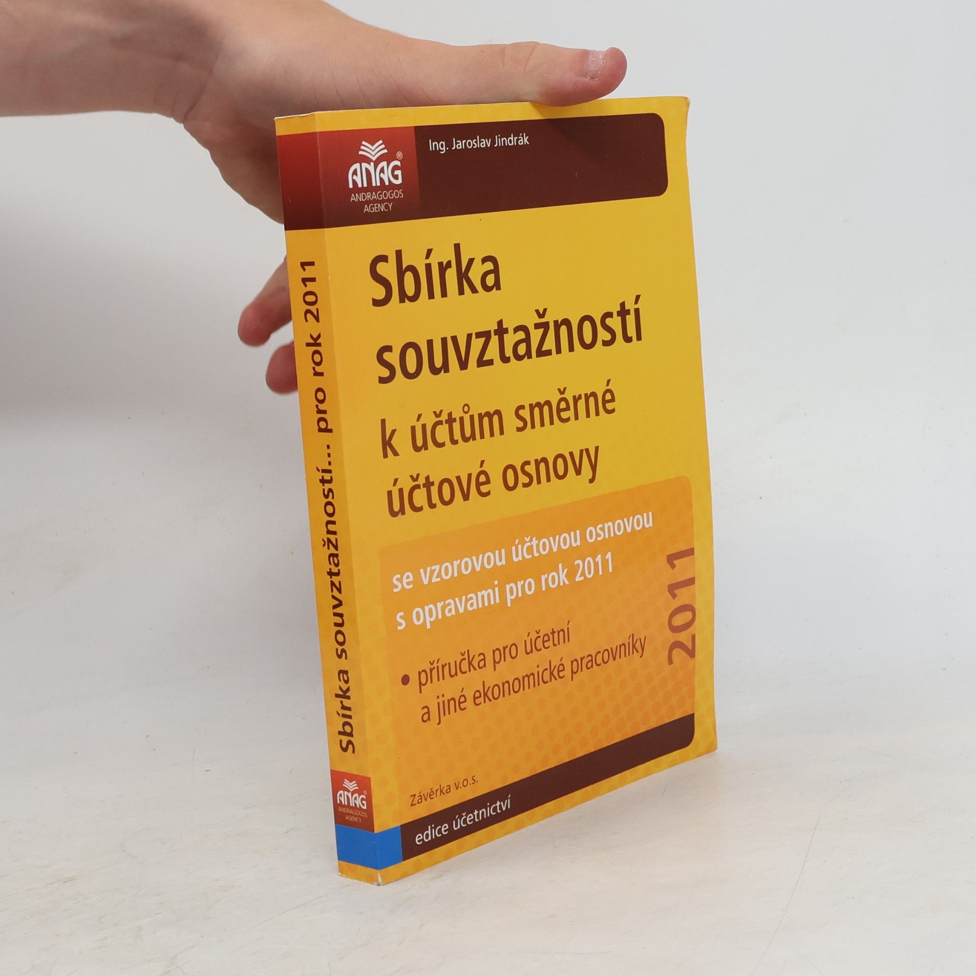 Ing. Jaroslav Jindrák Sbírka souvztažností k účtům směrné účtové osnovy 2011