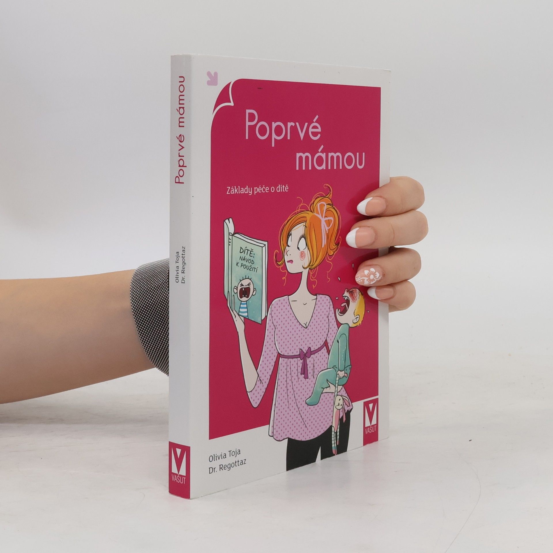 Olivia Toja Poprvé mámou. Základy péče o dítě