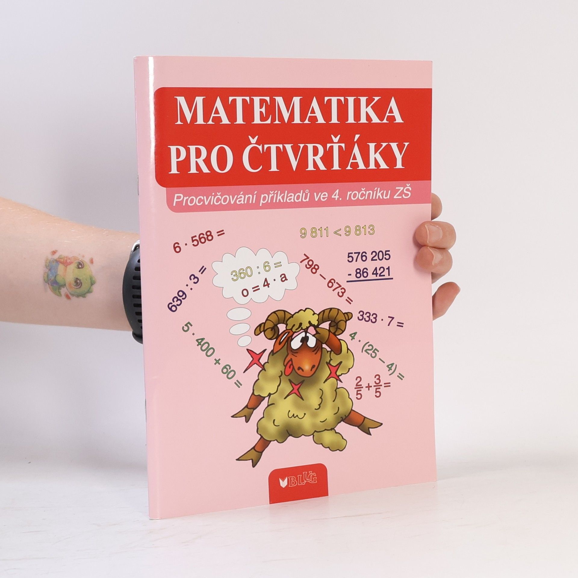 Vlasta Blumentrittová Matematika pro čtvrťáky : procvičování příkladů ve 4. ročníku ZŠ