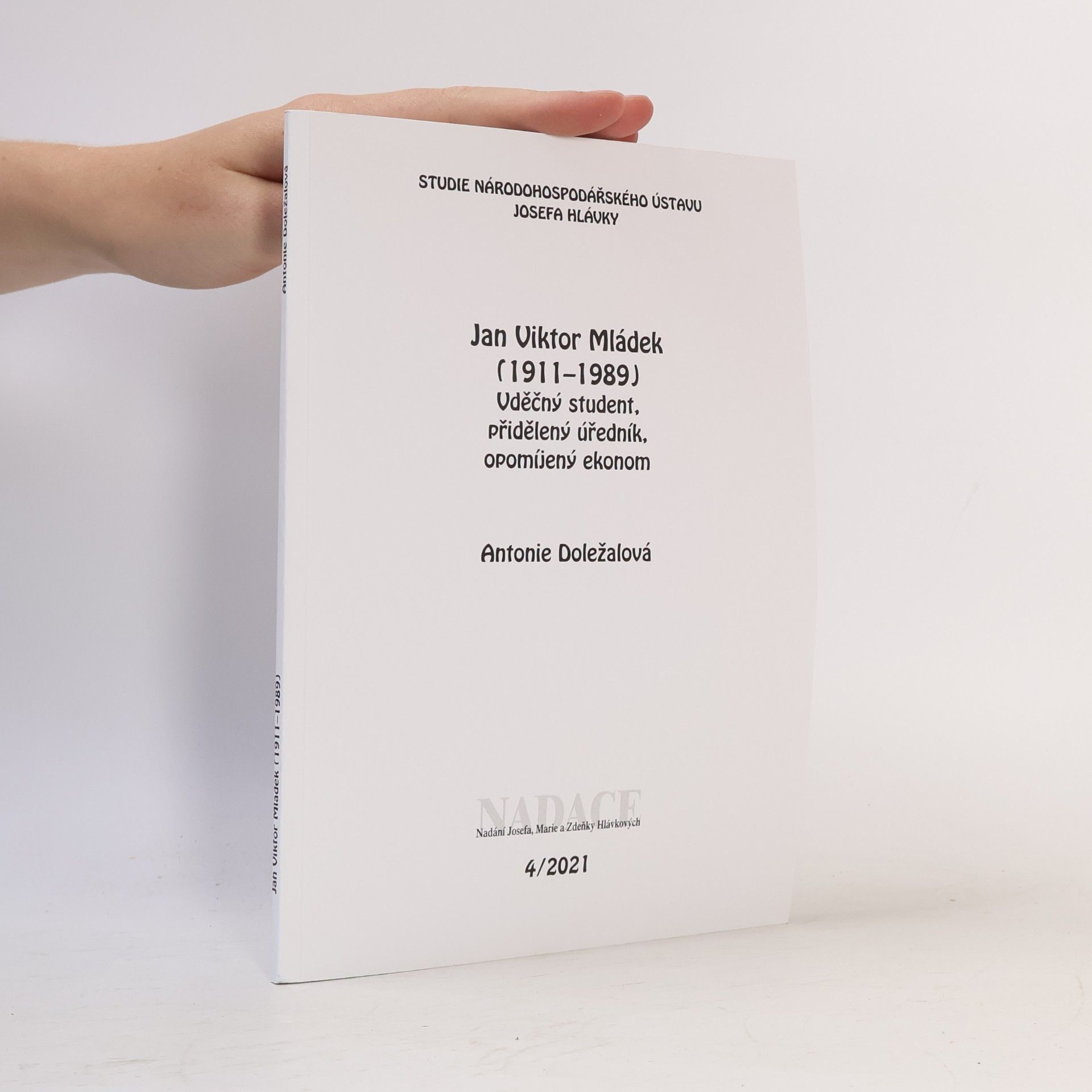 Antonie Doležalová Studie Národohospodářského ústavu Josefa Hlávky - 4/2021: Jan Viktor Mládek (1911-1989)