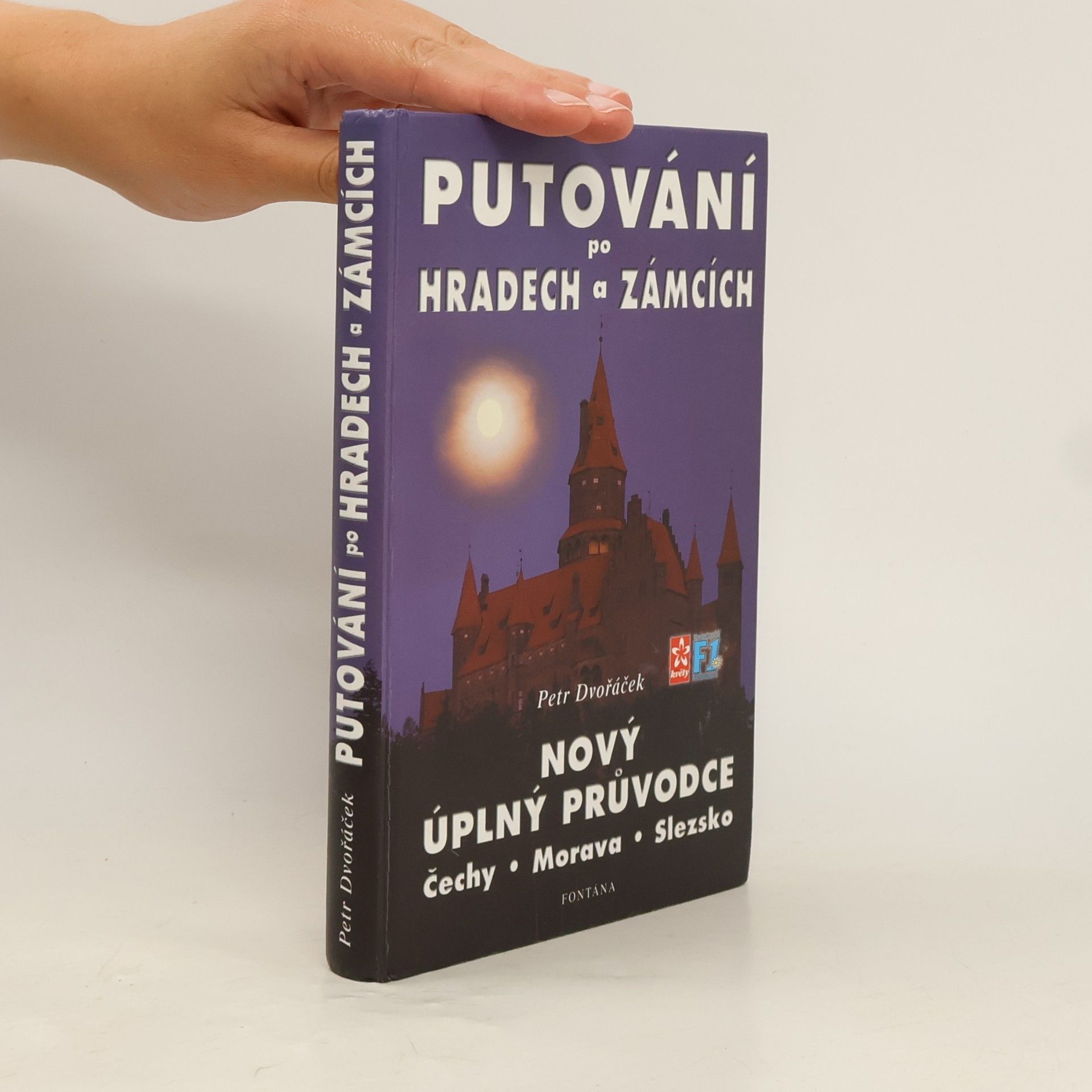 Petr Dvořáček Průvodce po hradech a zámcích. Čechy, Morava, Slezsko (Putování po hradech a zámcích. Nový úplný průvodce)