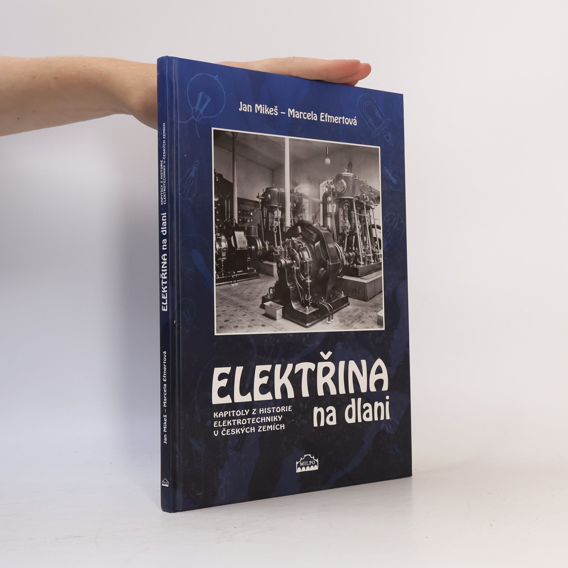 Marcela C. Efmertová Elektřina na dlani : kapitoly z historie elektrotechniky v českých zemích