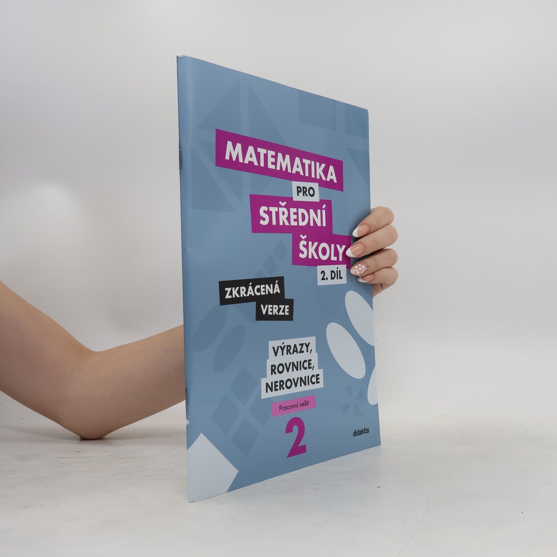 Matematika pro střední školy. 2. díl, Výrazy, rovnice a nerovnice : zkrácená verze : pracovní sešit