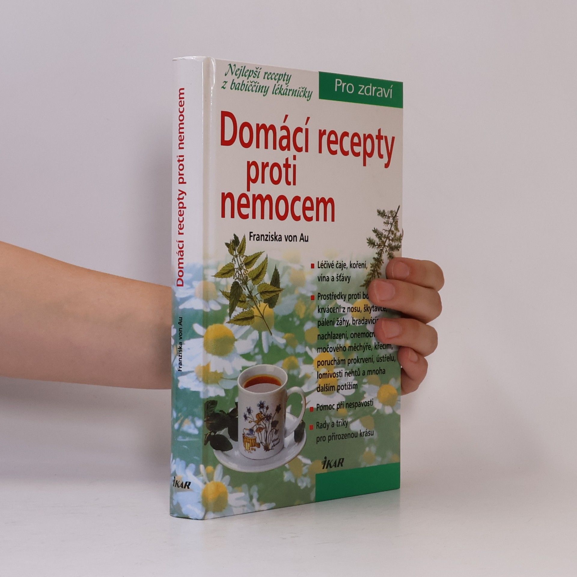 Christina Zacker Domácí recepty proti nemocem : nejlepší recepty z babiččiny lékárničky