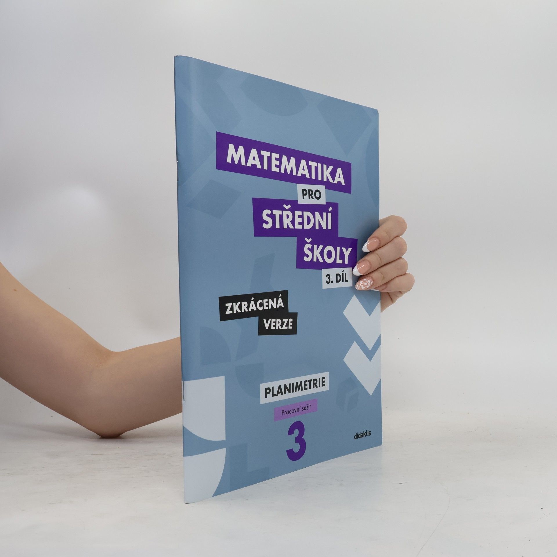 Kolektiv autorů Matematika pro střední školy - 3. díl zkrácená verze. Planimetrie - pracovní sešit