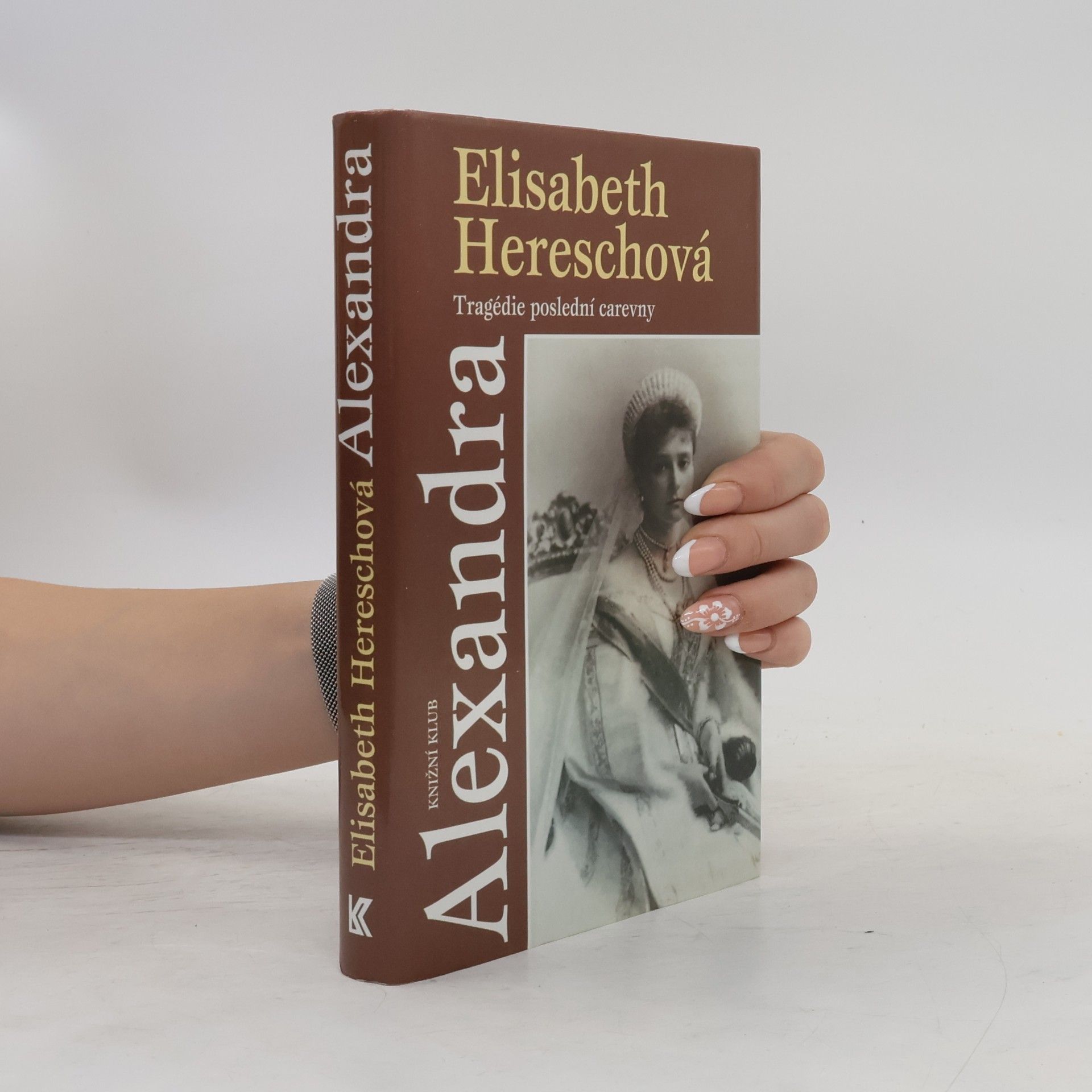Elisabeth Heresch Alexandra. Tragédie poslední carevny