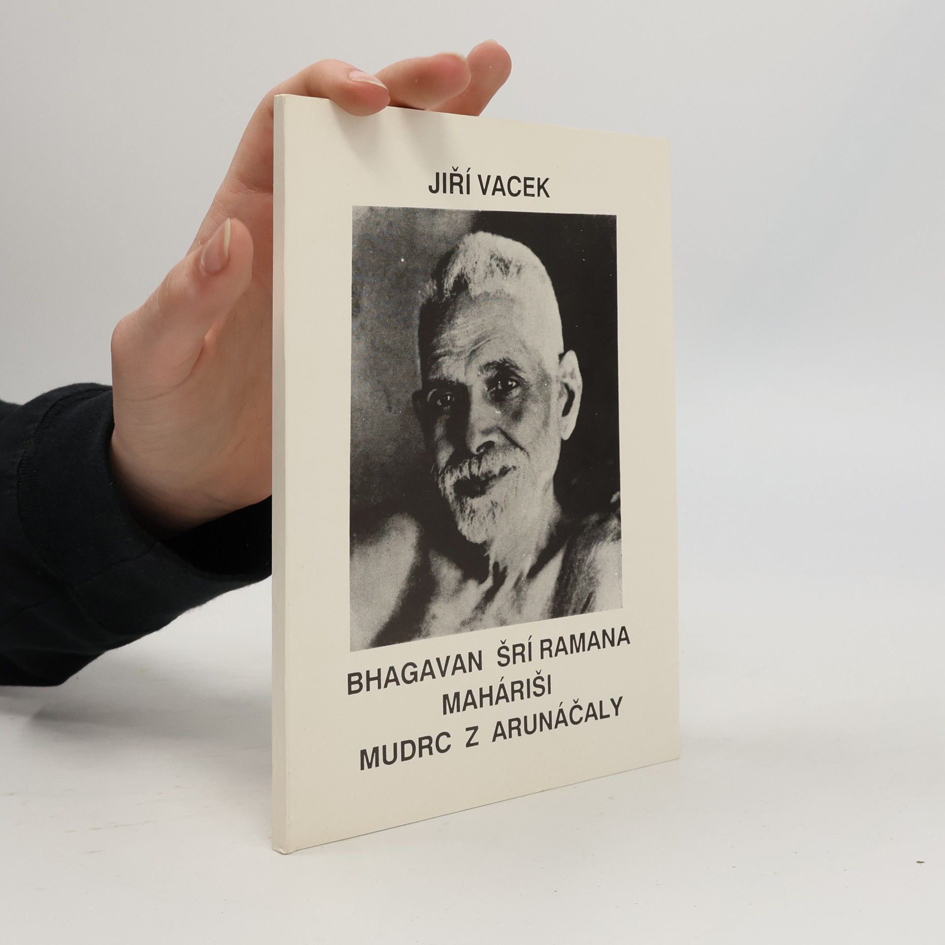 Jiří Vacek Bhagavan Šrí Ramana Maháriši, mudrc z Arunáčaly