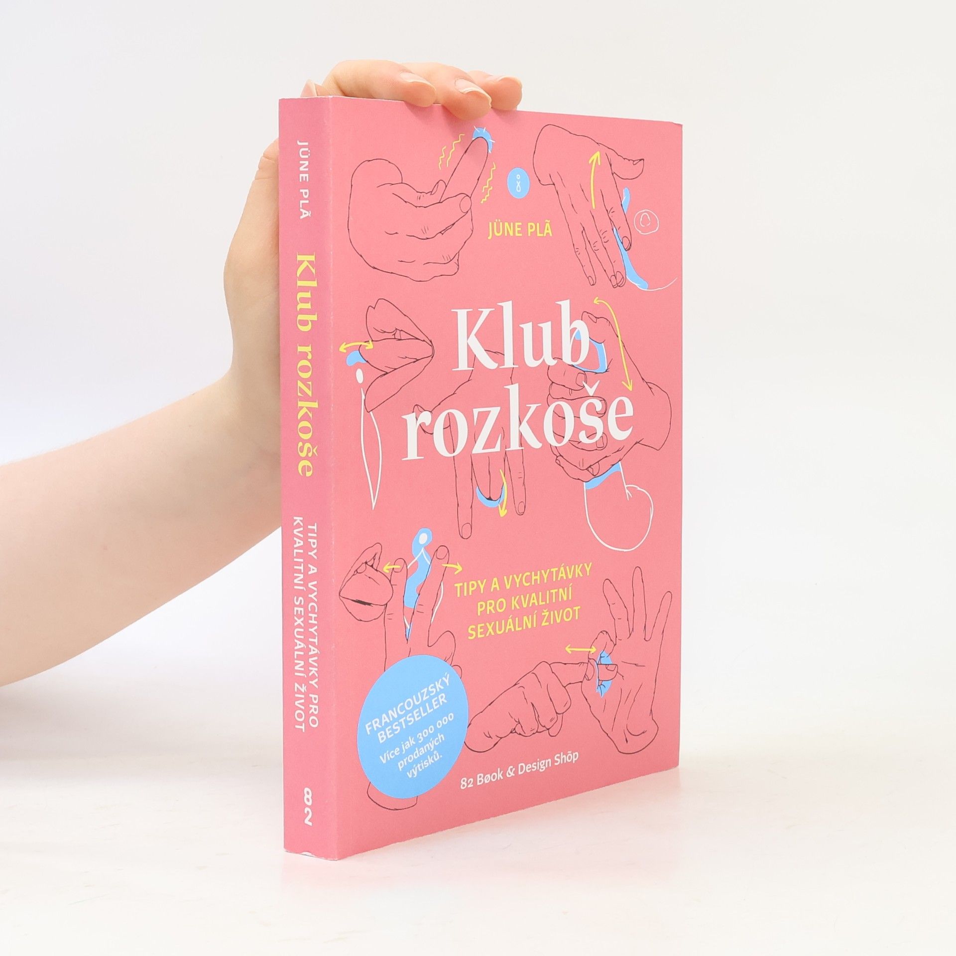 Jüne Plã Klub rozkoše : tipy a vychytávky pro kvalitní sexuální život