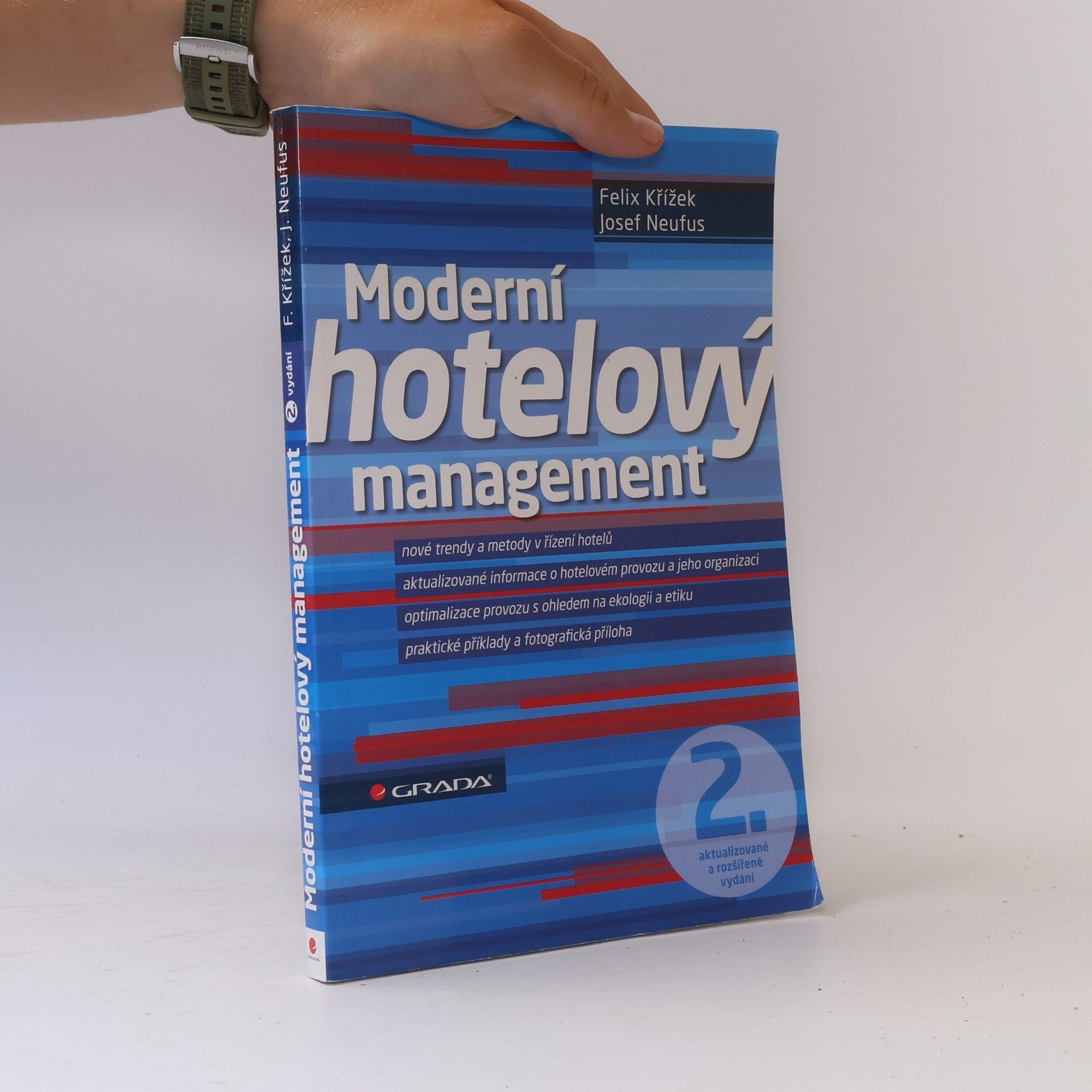 Josef Neufus Moderní hotelový management : nové trendy a metody v řízení hotelů, aktualizované informace o hotelovém provozu a jeho organizaci, optimalizace provozu s ohledem na ekologii a etiku, praktické příklady a fotografická příloha