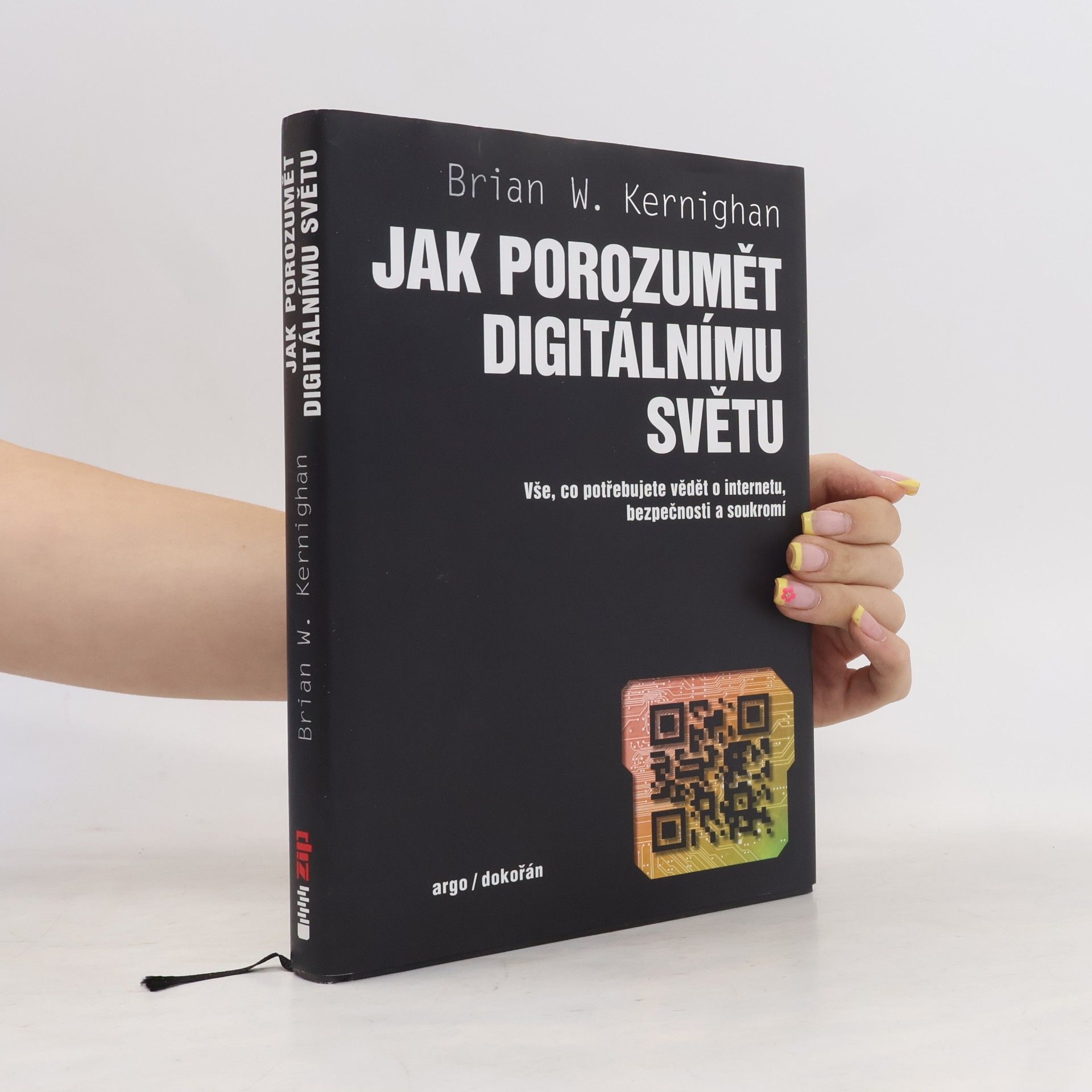 Brian Kernighan Jak porozumět digitálnímu světu : vše, co potřebujete vědět o internetu, bezpečnosti a soukromí