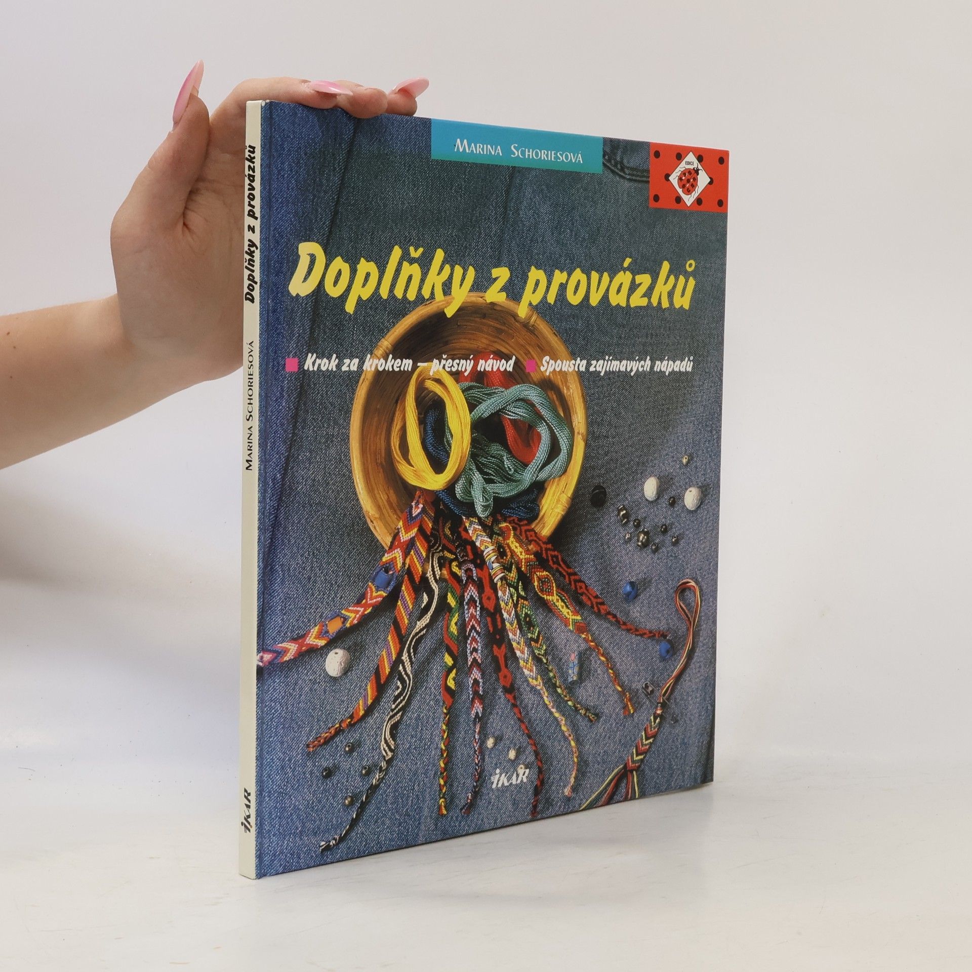 Marina Schories Doplňky z provázků : krok za krokem - přesný návod: Spousta zajímavých nápadů