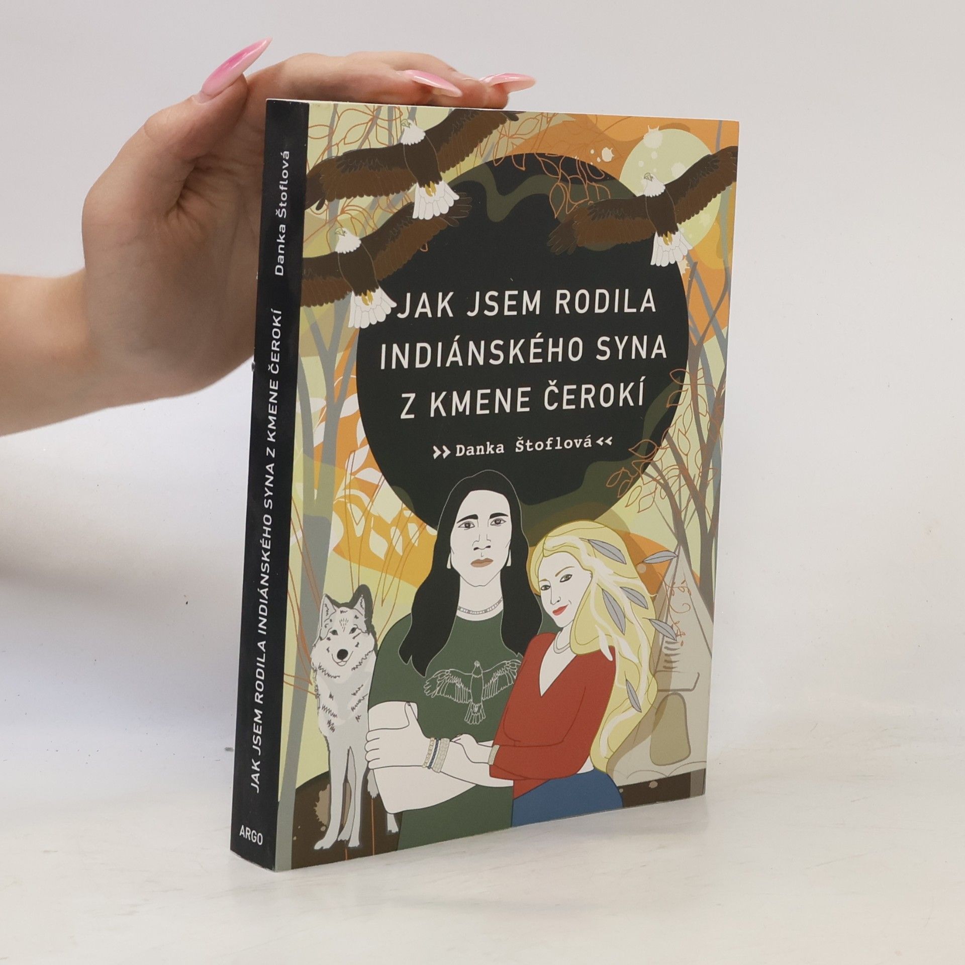 Danka Štoflová Jak jsem rodila indiánského syna z kmene Čerokí