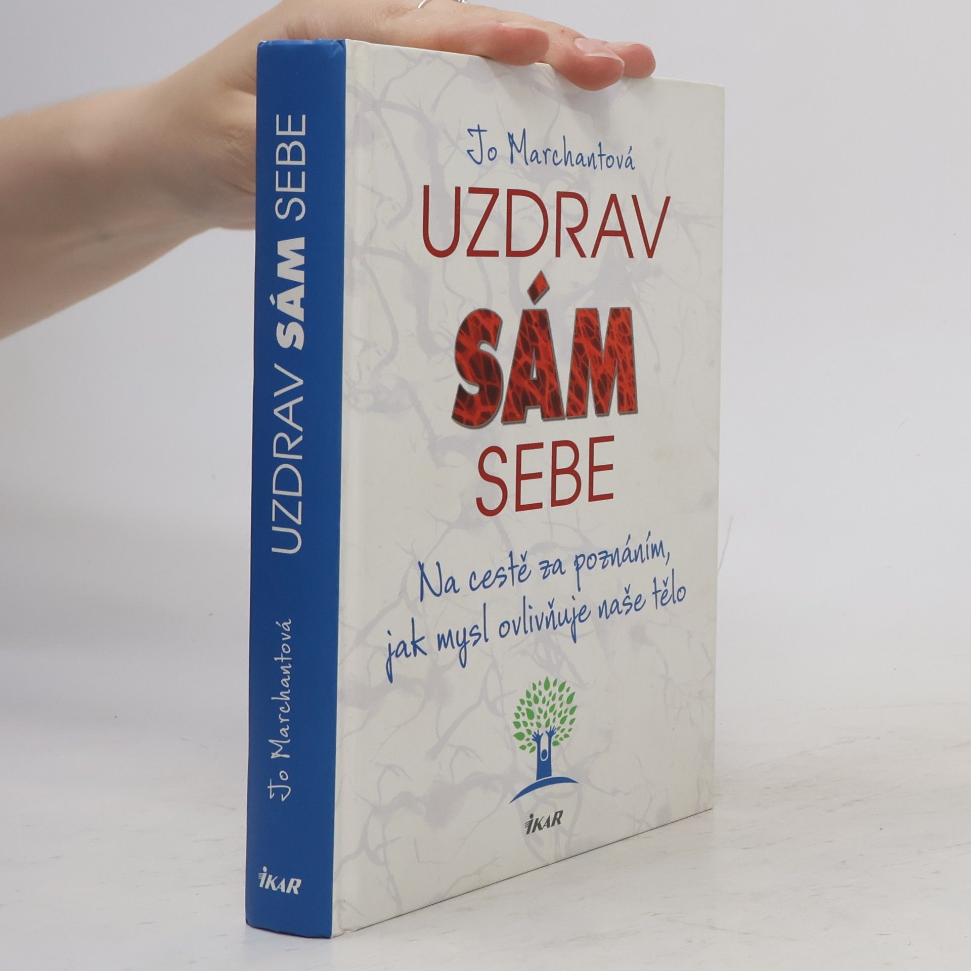 Jo Marchant Uzdrav sám sebe. Na cestě za poznáním, jak mysl ovlivňuje naše tělo