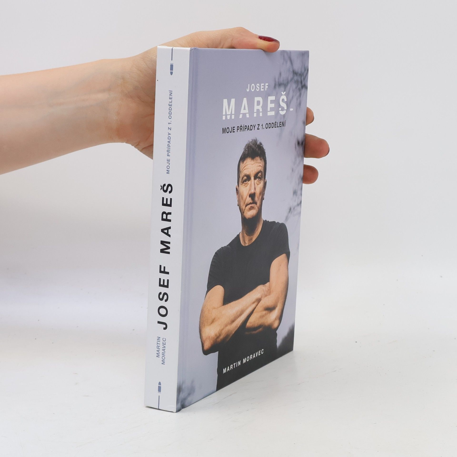 Martin Moravec Josef Mareš: Moje případy z 1. oddělení
