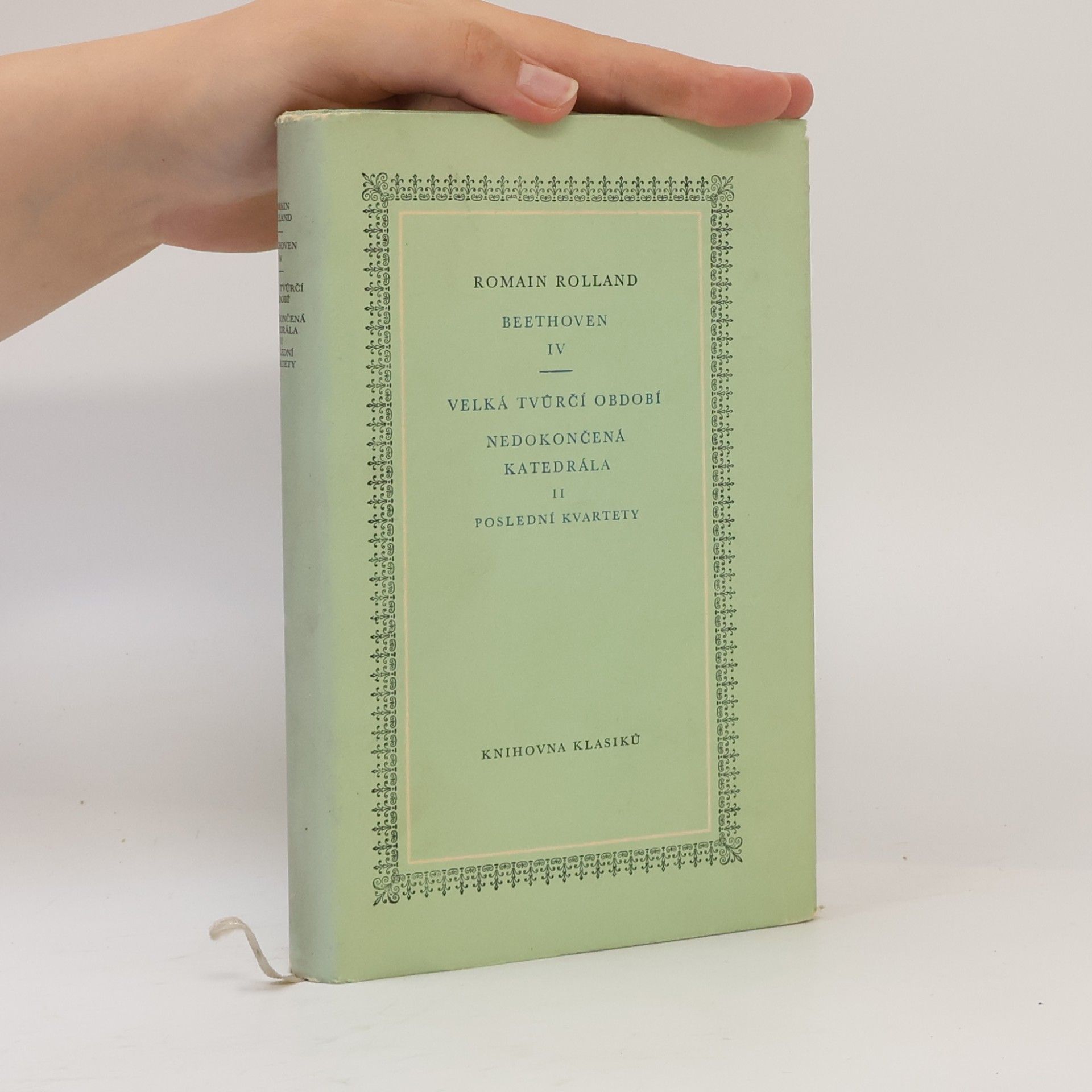 Romain Rolland Beethoven IV. Velká tvůrčí období. Nedokončená katedrála II. Poslední kvartety