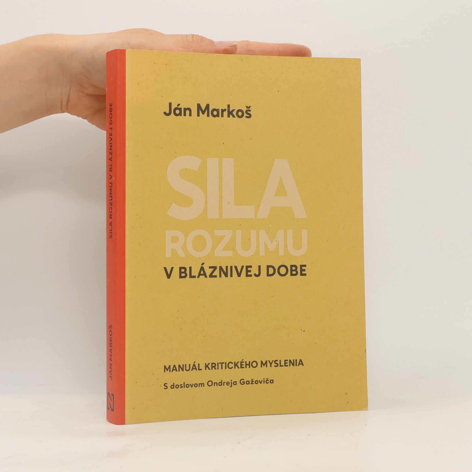 Ján Markoš Sila rozumu v bláznivej dobe : Manuál kritického myslenia