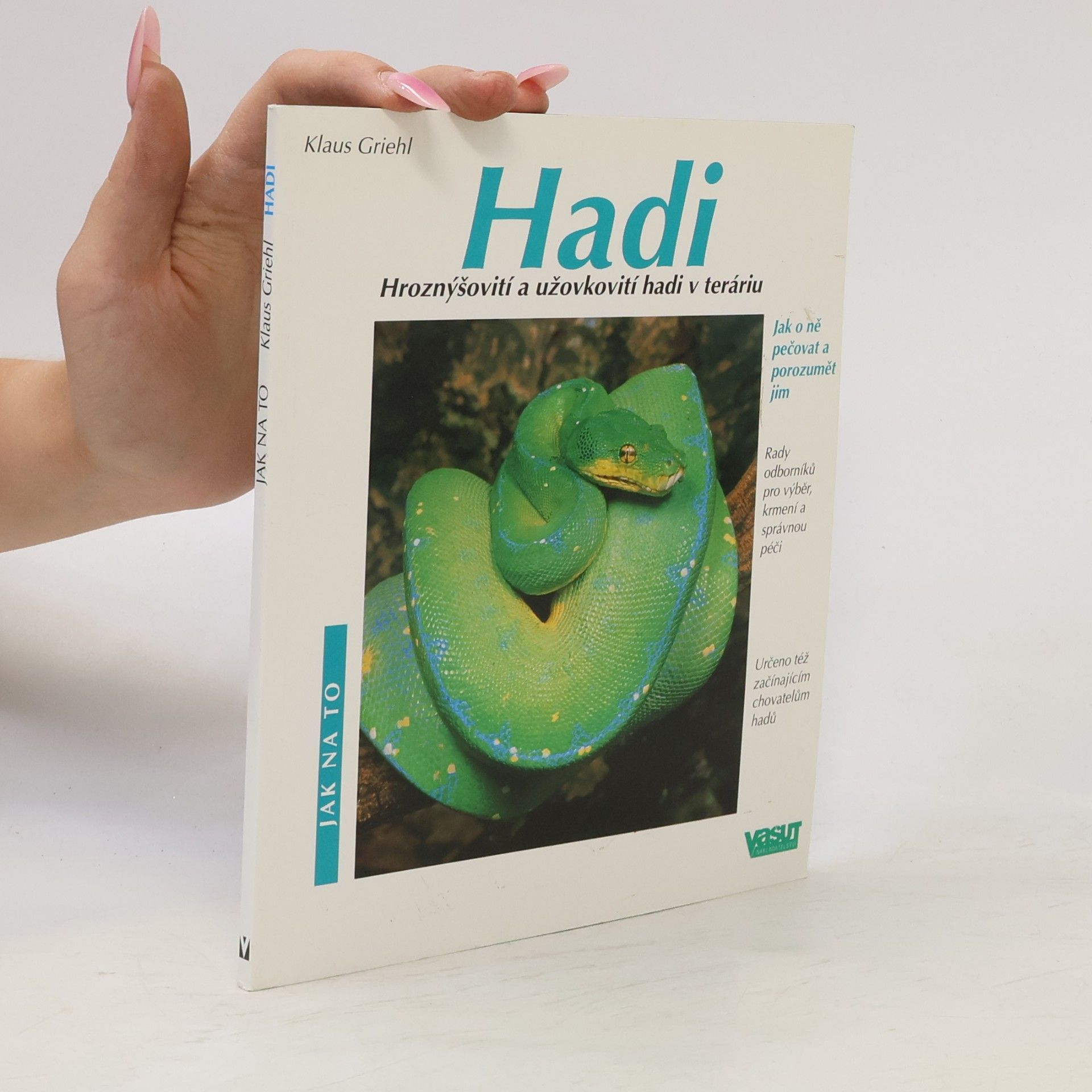 Klaus Griehl Hadi. Hroznýšovití a užovkovití hadi v teráriu