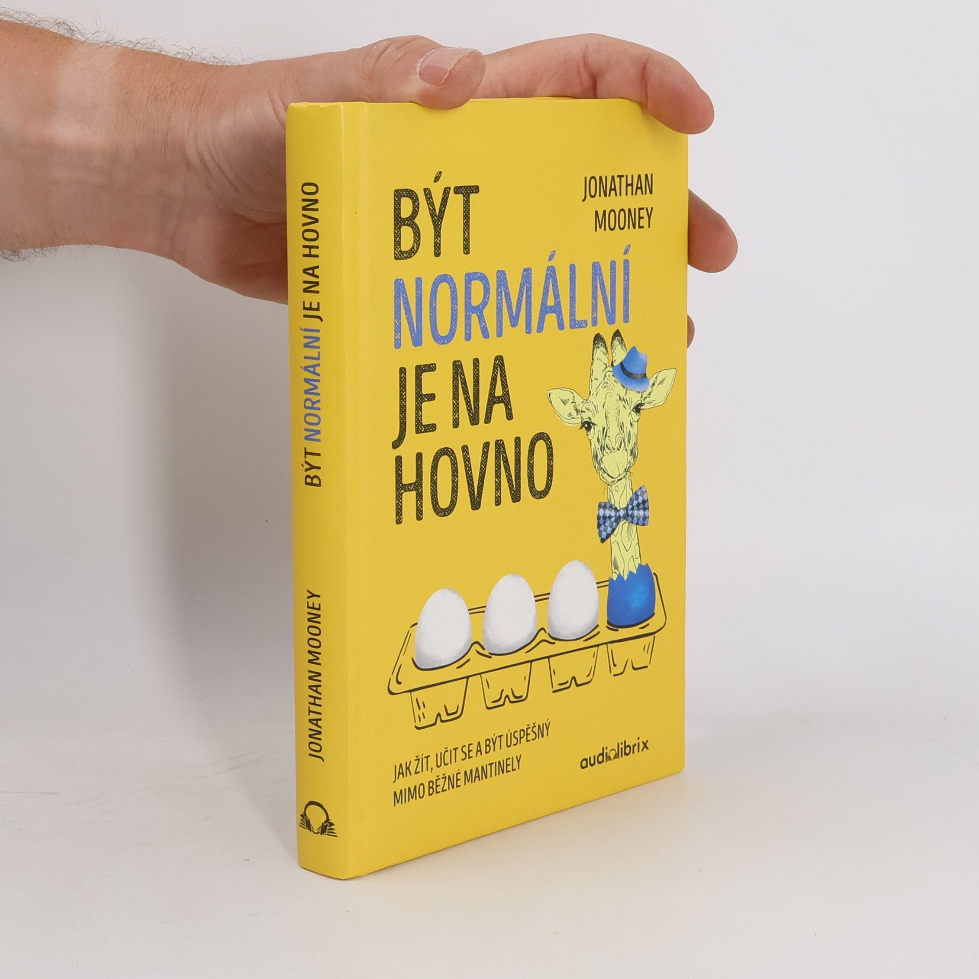Jonathan Mooney Být normální je na hovno: Jak žít, učit se a být úspěšný mimo běžné mantinely