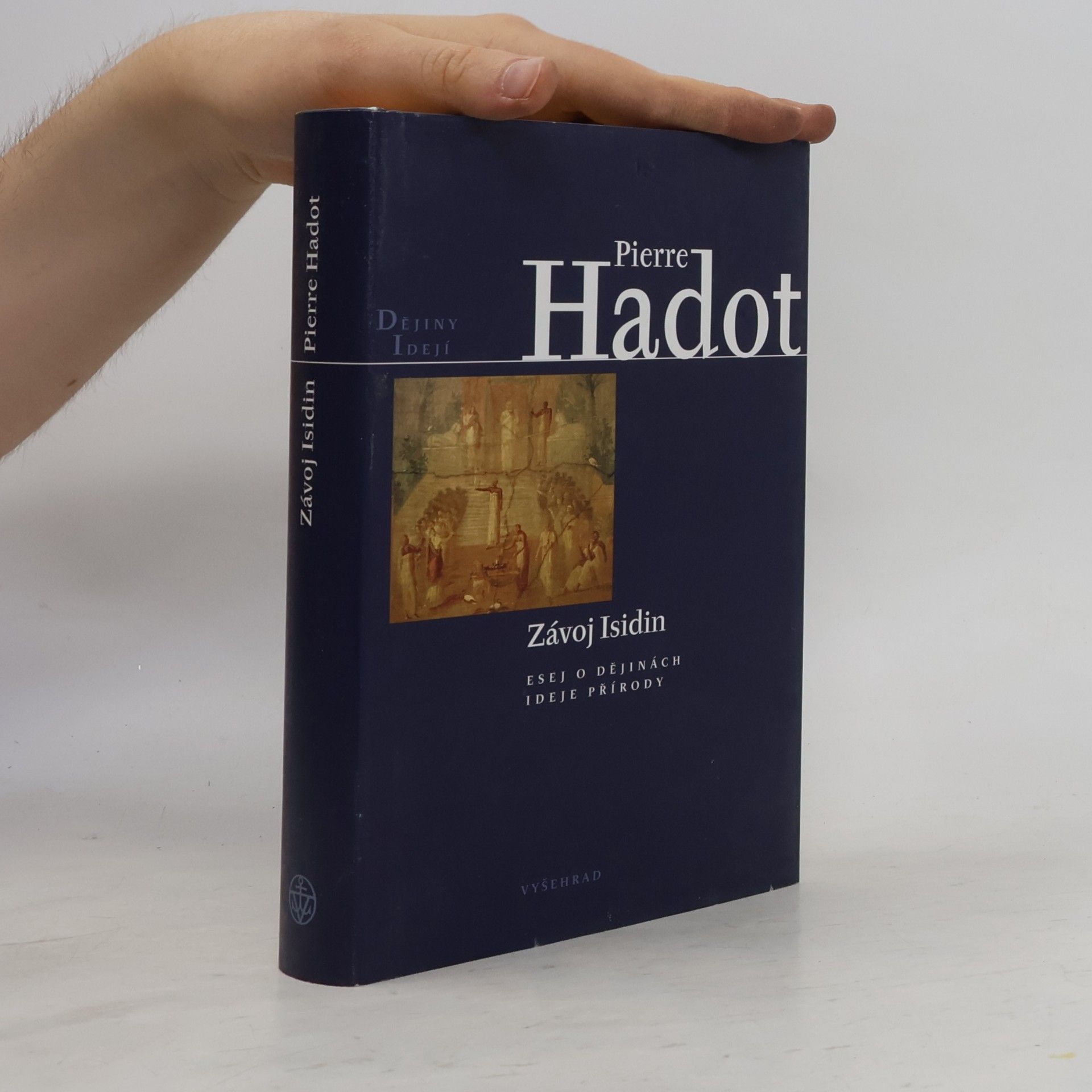 Pierre Hadot Závoj Isidin. Esej o dějinách ideje přírody
