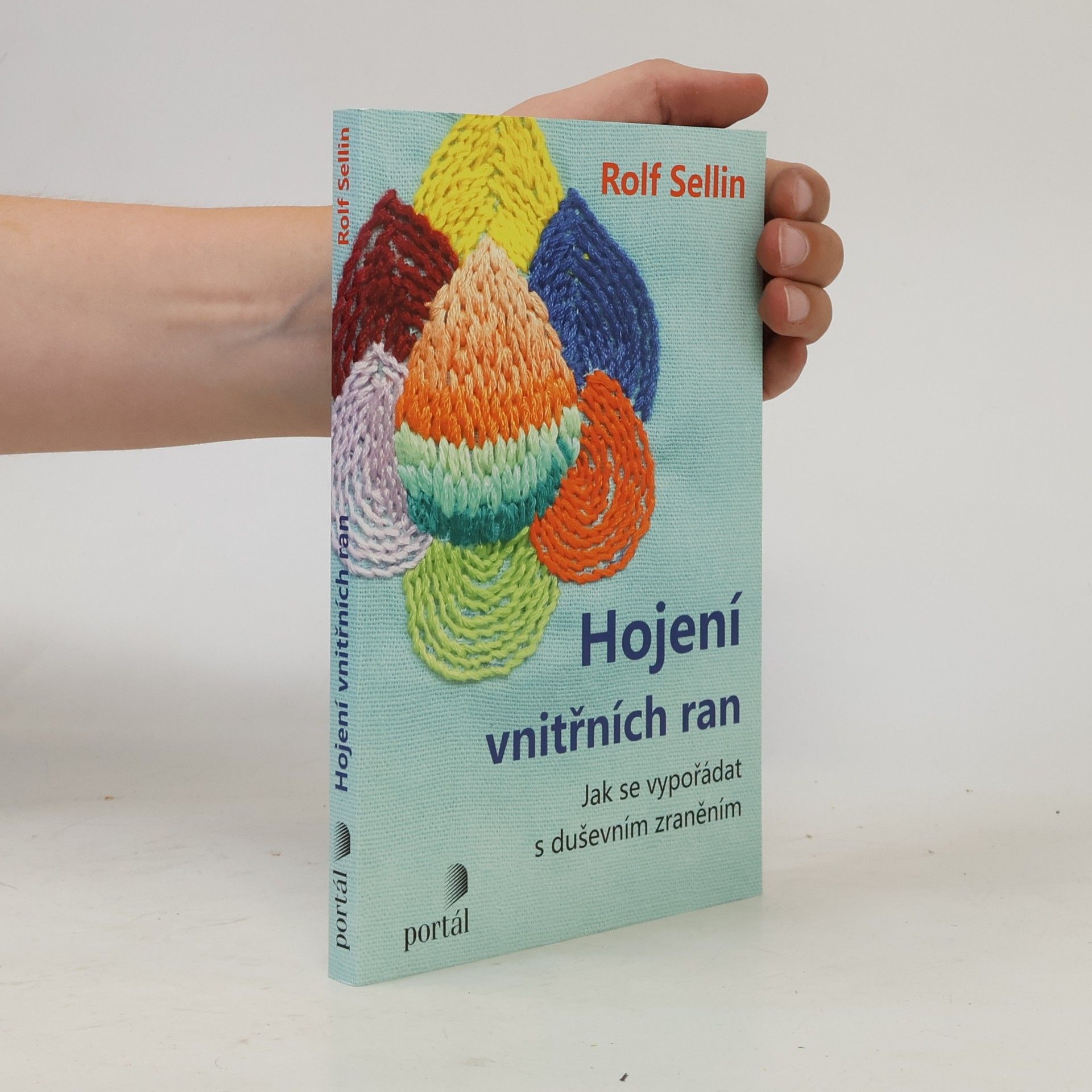 Rolf Sellin Hojení vnitřních ran : jak se vypořádat s duševním zraněním