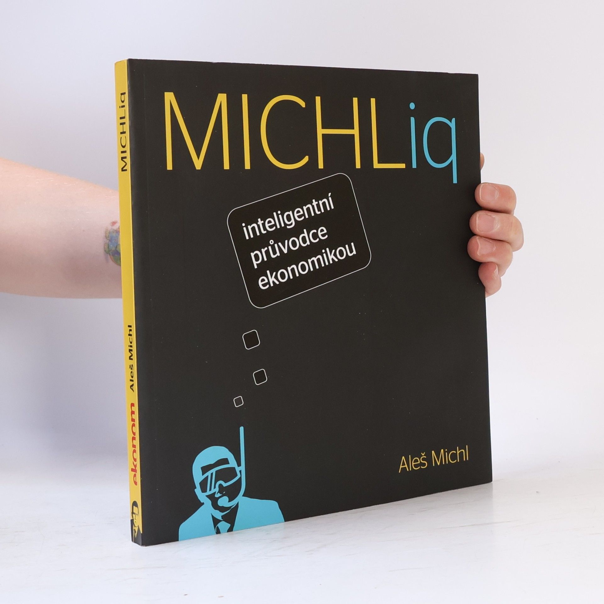 Aleš Michl MICHLiq. Inteligentní průvodce ekonomikou