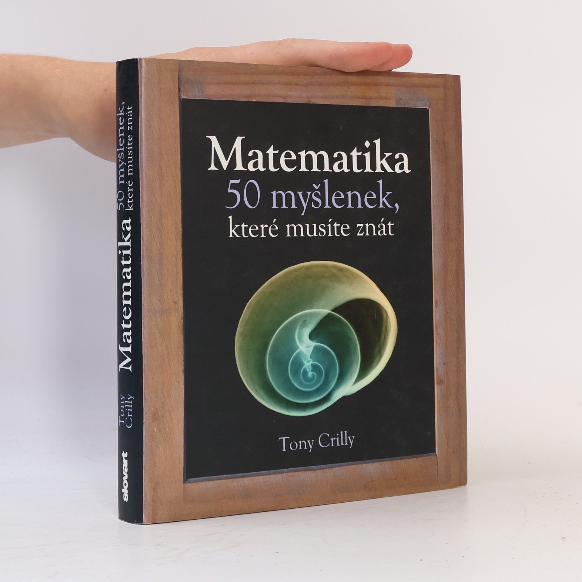 Tony Crilly Matematika : 50 myšlenek, které musíte znát