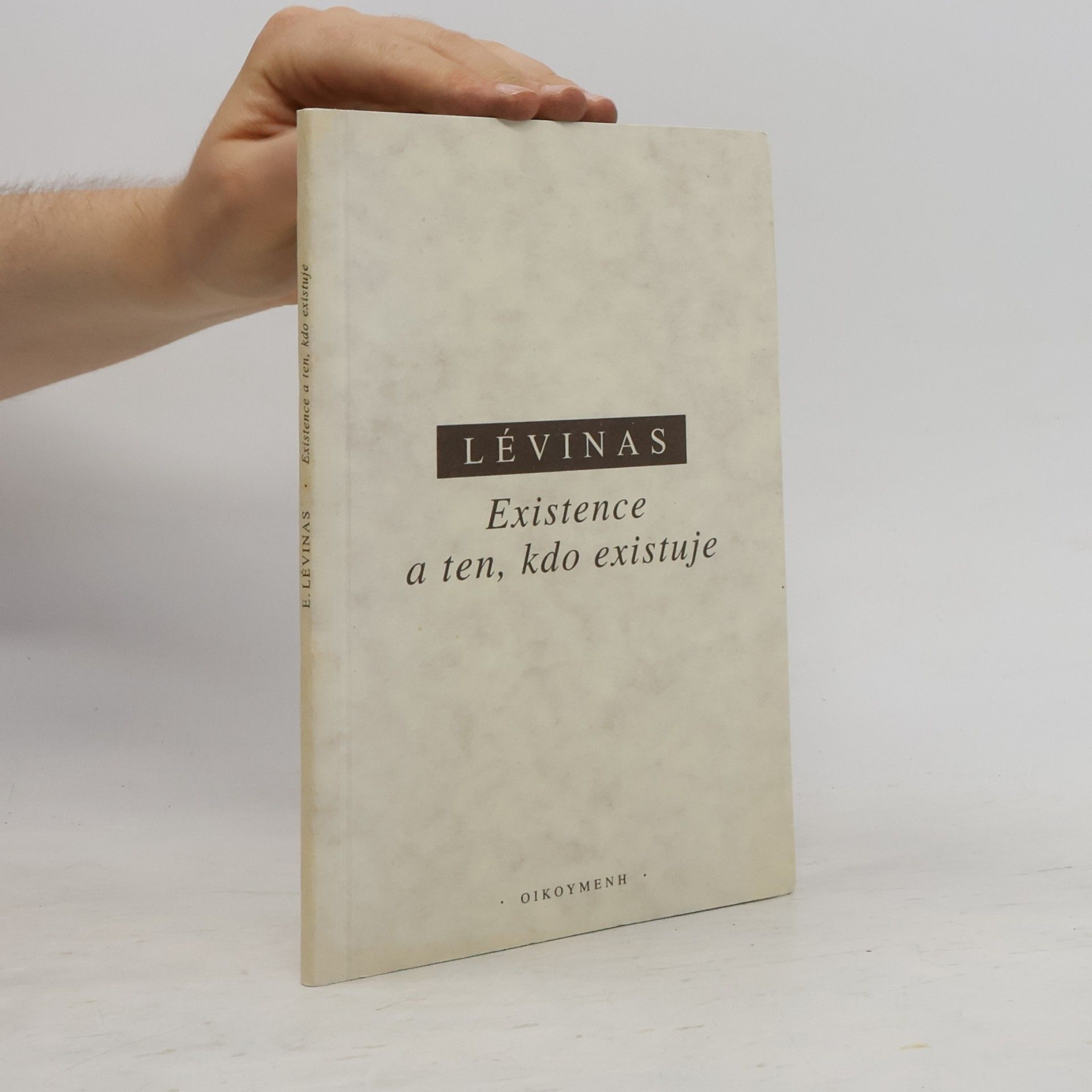 Emmanuel Levinas Existence a ten, kdo existuje