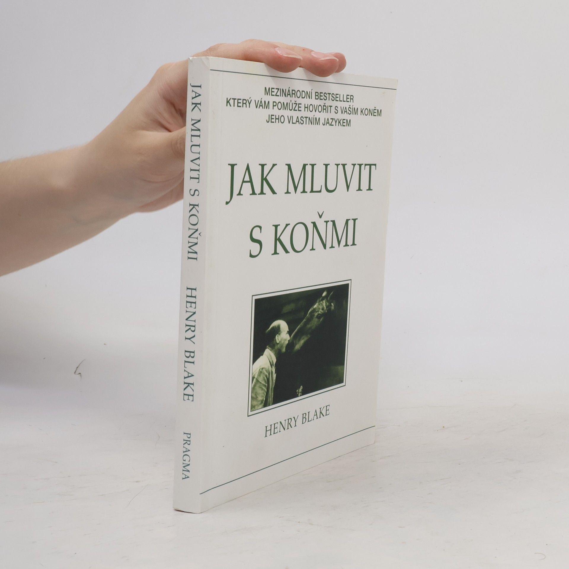 Henry Blake Jak mluvit s koňmi: O komunikaci mezi člověkem a koněm