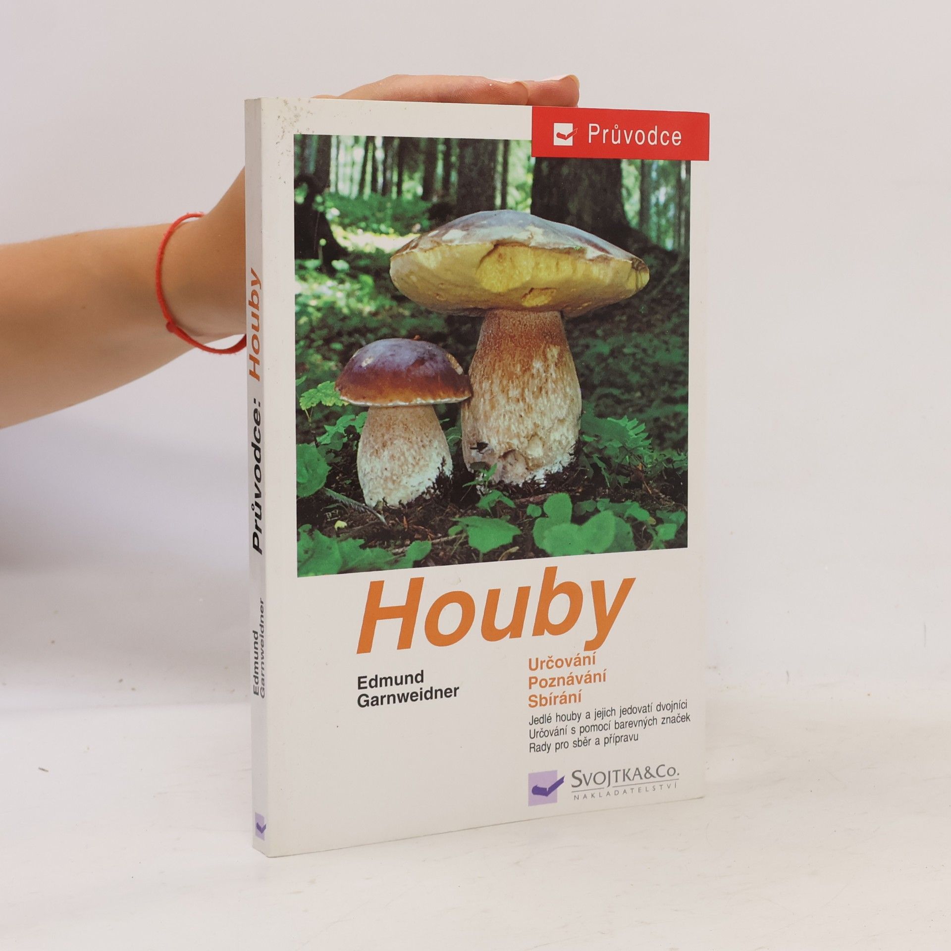 Jan Holec Houby: Jedlé houby, jejich jedovatí dvojníci a nejedlé houby ve střední Evropě : určování, poznávání, sbírání