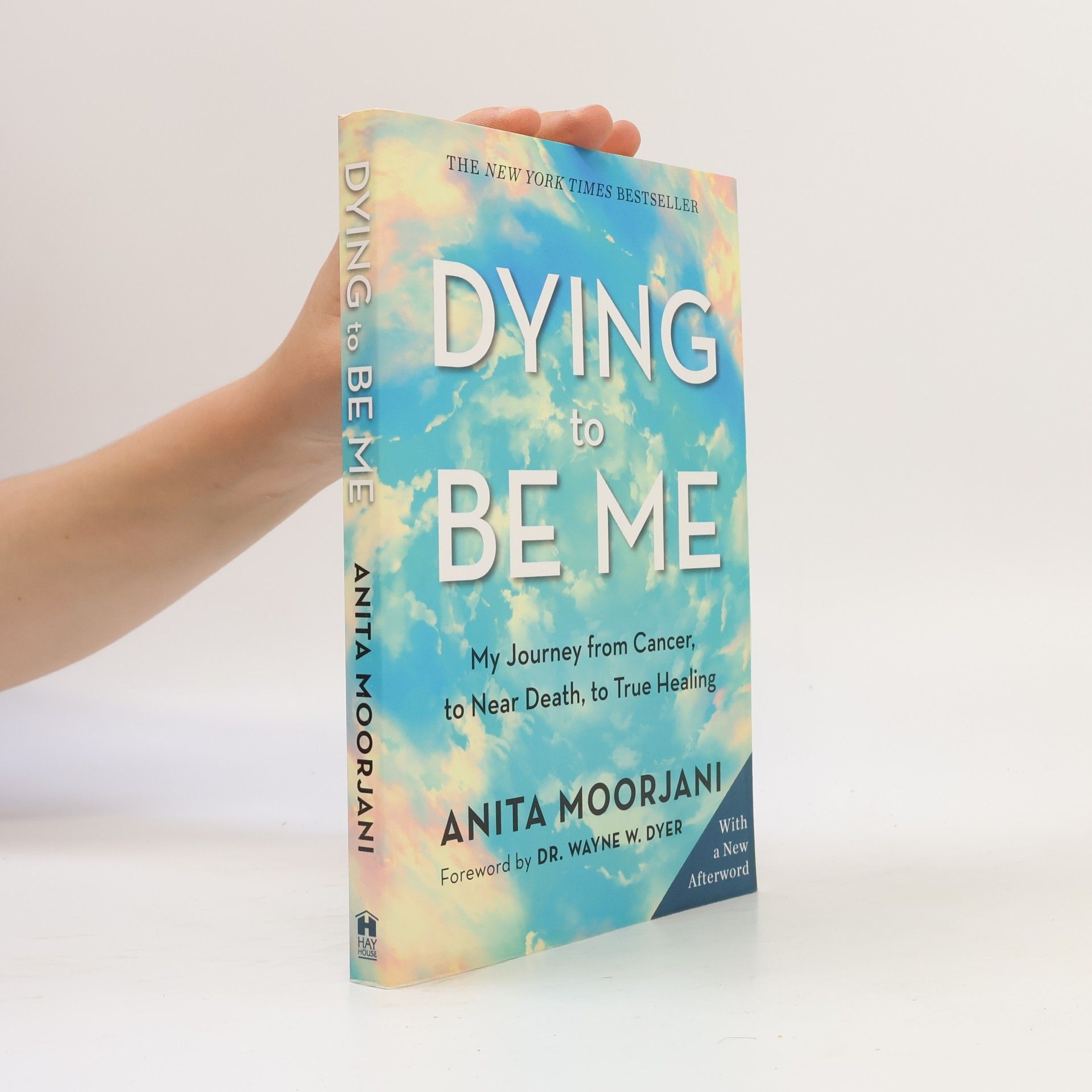 Anita Moorjani Dying to Be Me: My Journey from Cancer, to Near Death, to True Healing